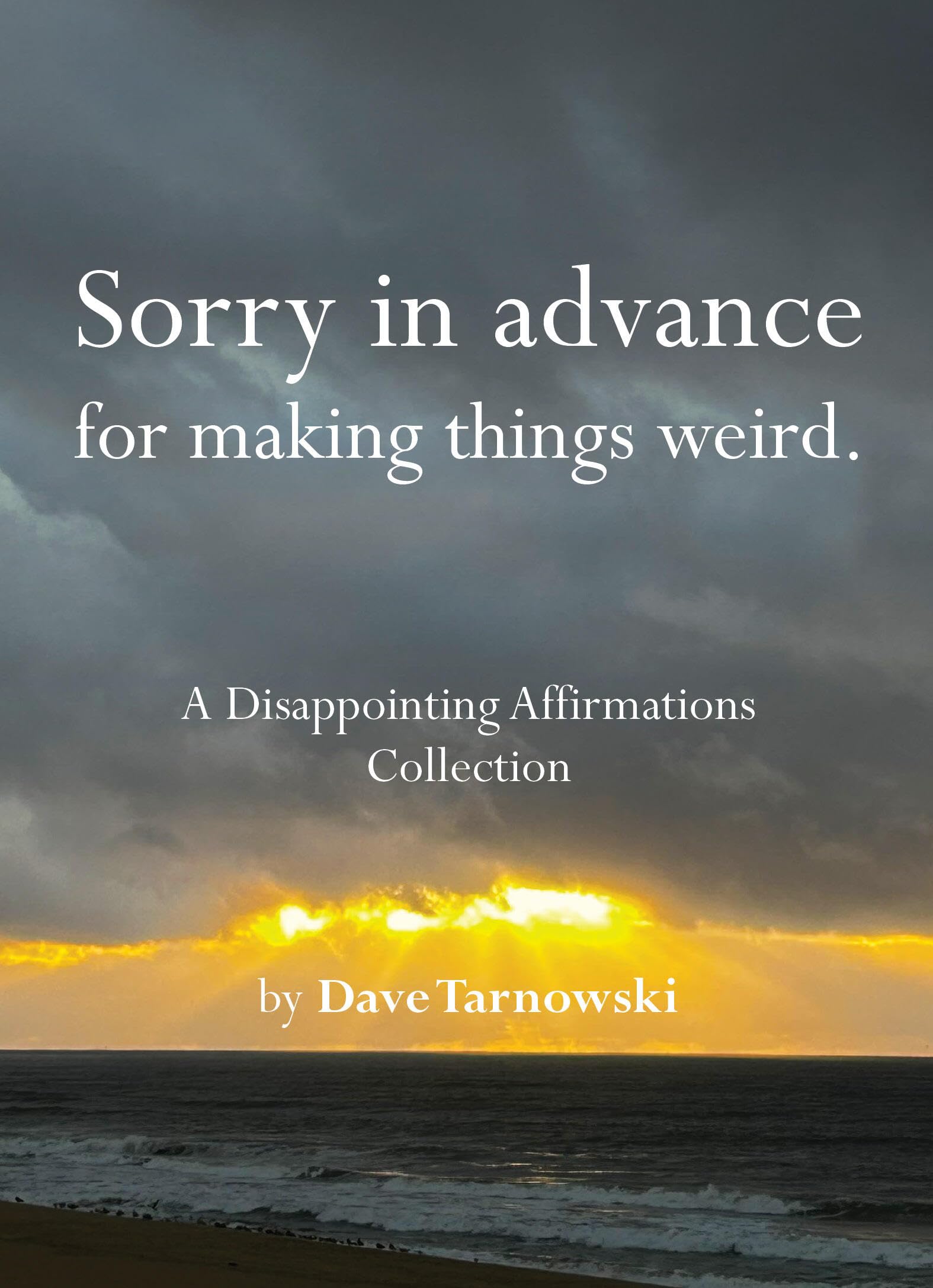 Libro: Sorry in advance for making things weird.: A Disappointing Affirmations Collection
