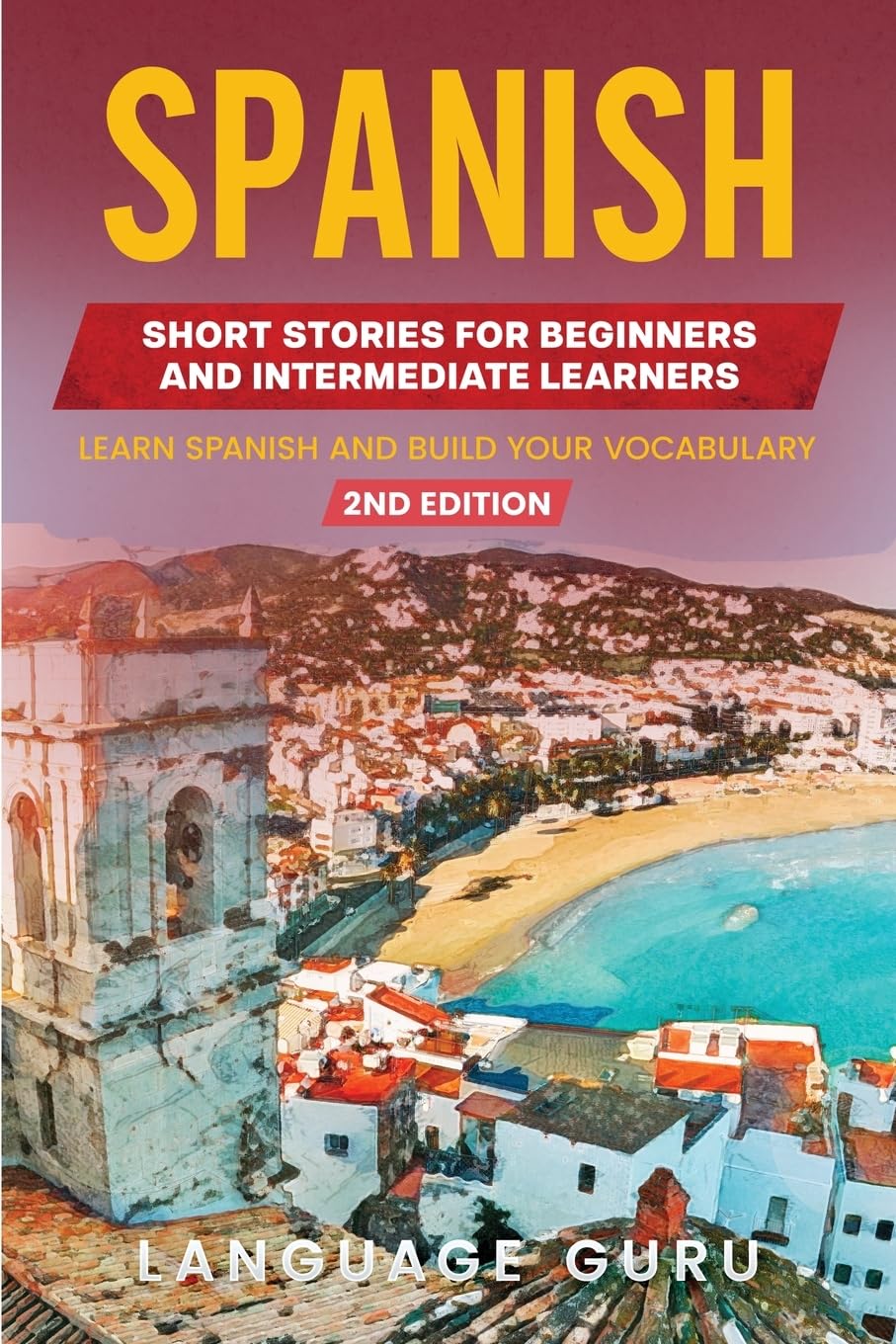Libro: Spanish Short Stories for Beginners and Intermediate Learners: Learn Spanish and Build Your Vocabulary (2nd Edition)