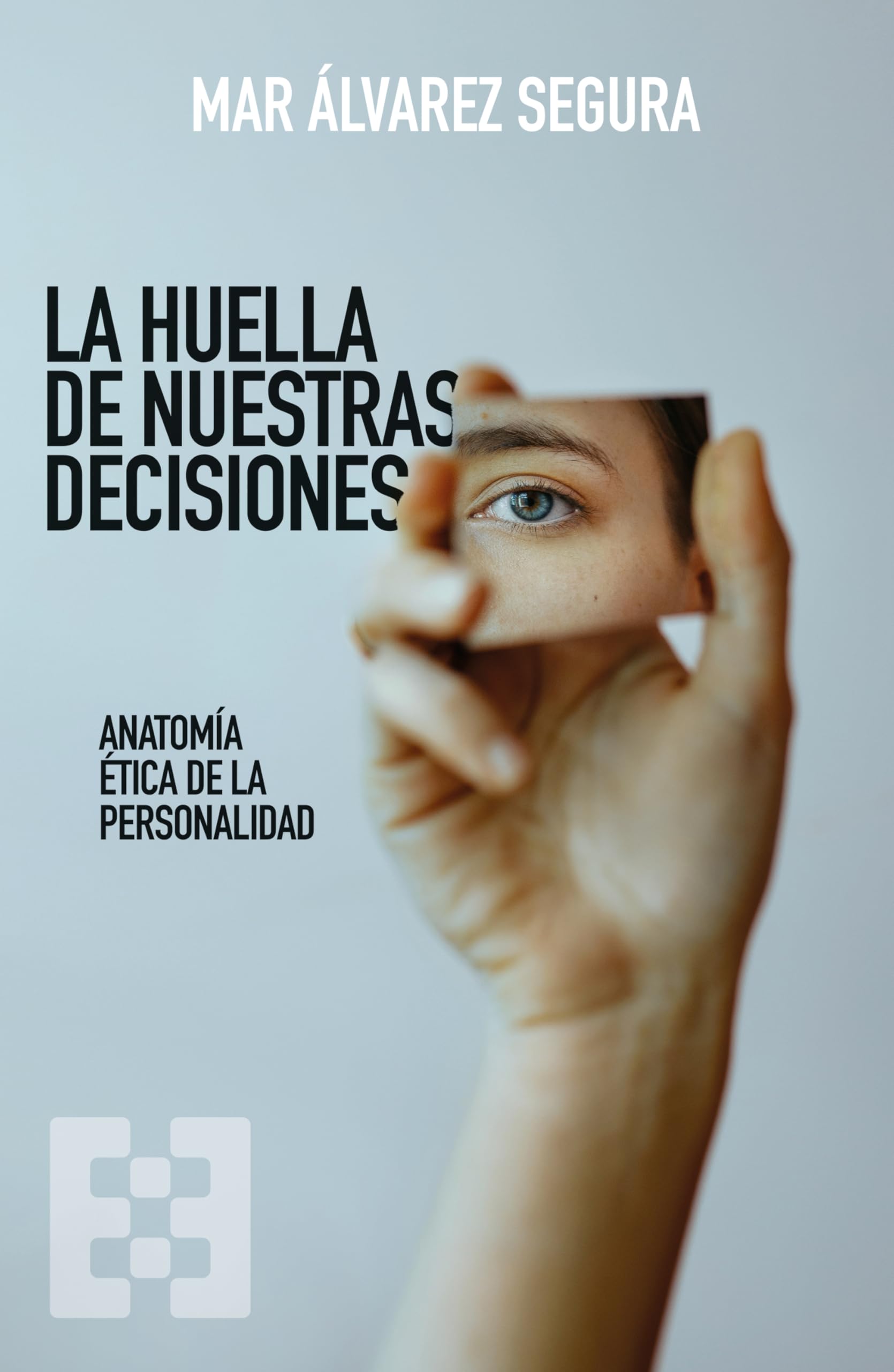 Libro: La huella de nuestras decisiones: Anatomía ética de la personalidad: 177 (Nuevo Ensayo)