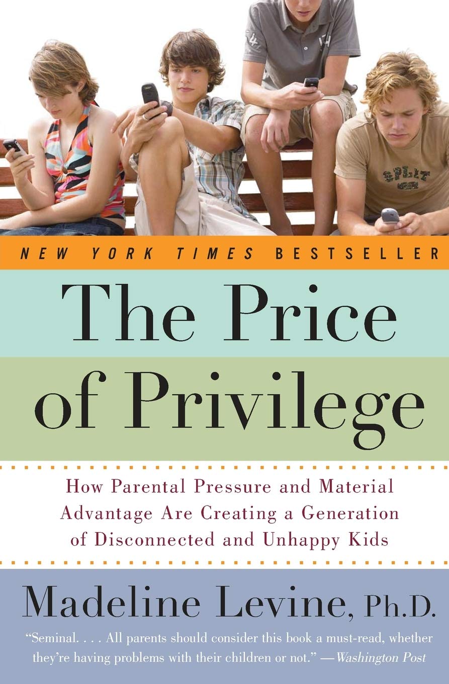 Libro: The Price of Privilege: How Parental Pressure and Material Advantage Are Creating a Generation of Disconnected and Unhappy Kids