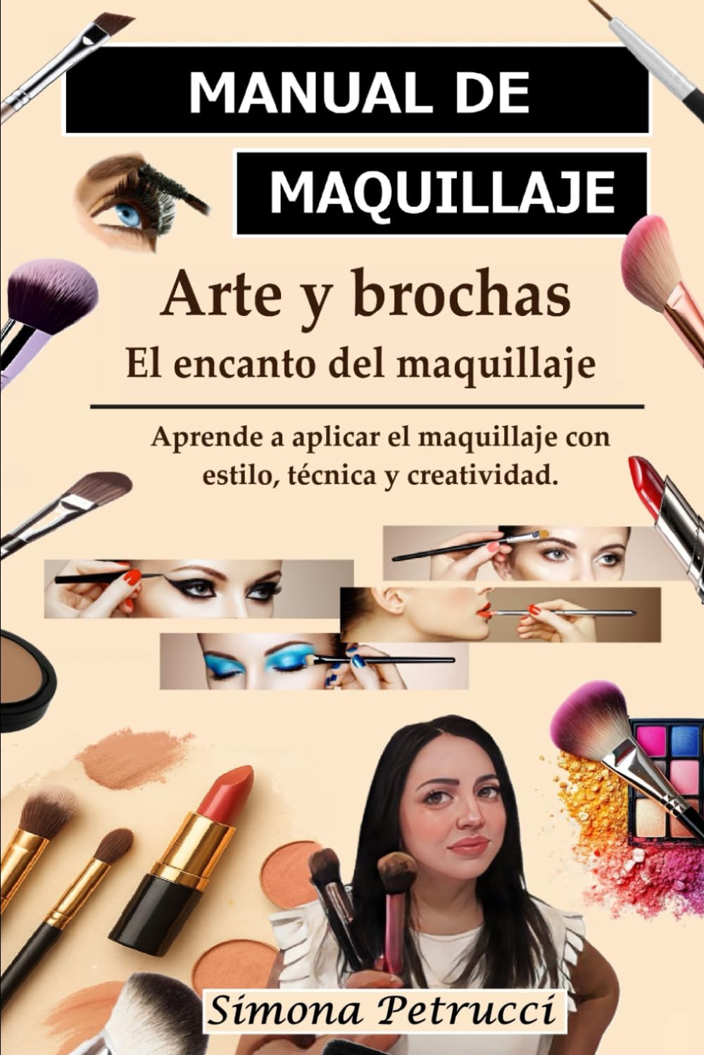 Libro: Arte y pinceles - La magia del maquillaje: Guía completa de maquillaje: Técnicas, secretos y consejos para un maquillaje perfecto. Guía completa de ... de maquillaje profesional. (Spanish Edition)