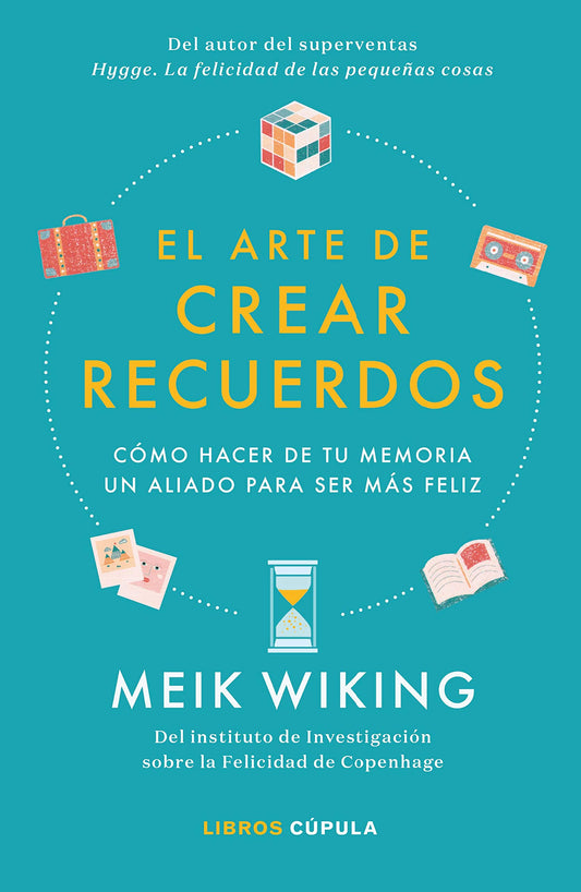 El arte de crear recuerdos: Cómo hacer de tu memoria un aliado para ser más feliz (Hobbies)