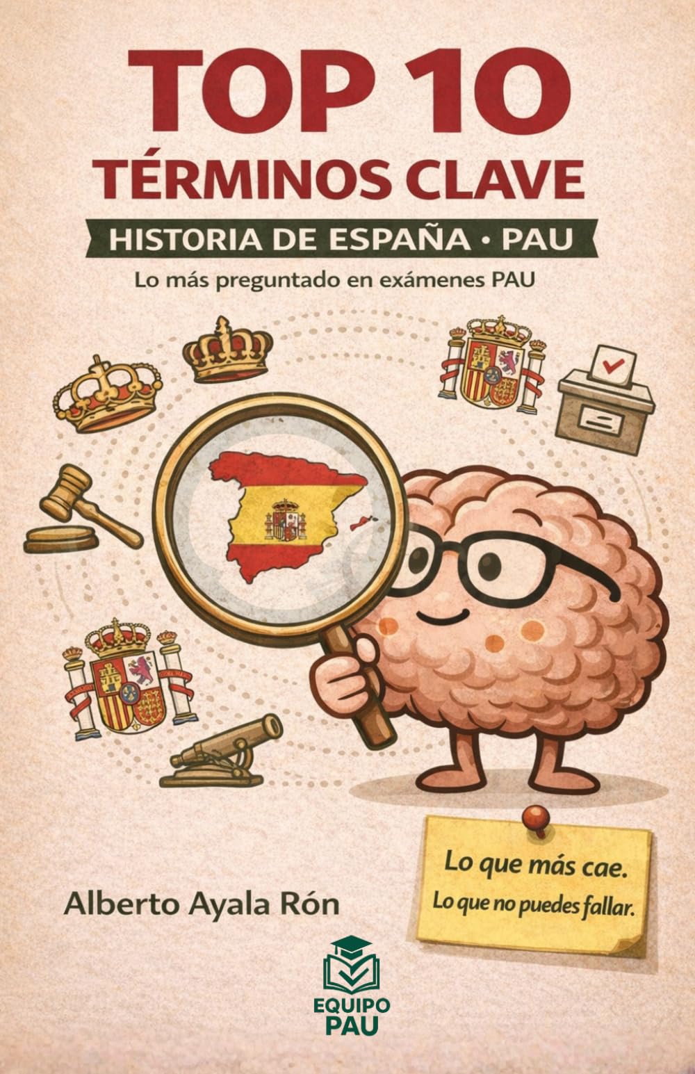 Libro: TOP 10 TÉRMINOS CLAVE. HISTORIA DE ESPAÑA. PAU (Prepara la PAU) (Spanish Edition)