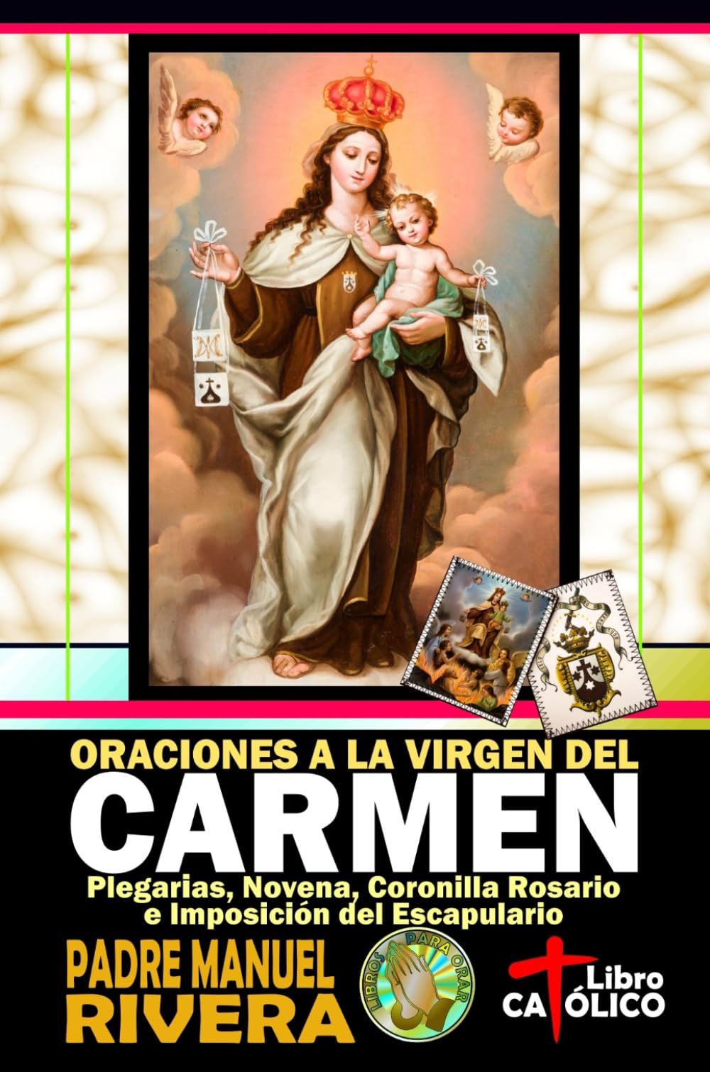 Libro: Oraciones a la Virgen del Carmen. Plegarias, Novena, Coronilla Rosario e Imposición del Escapulario
