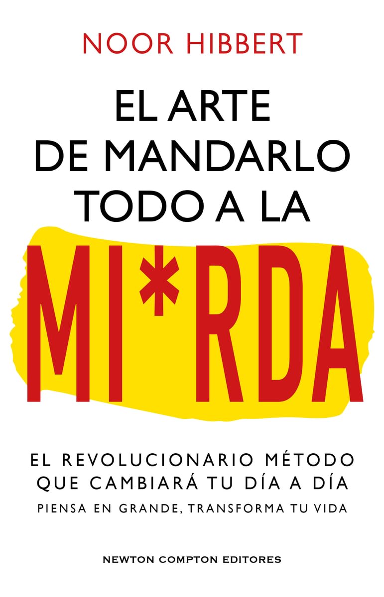 Libro: El arte de mandarlo todo a la mierda. Bestseller internacional. El verdadero método que transformará tu vida.