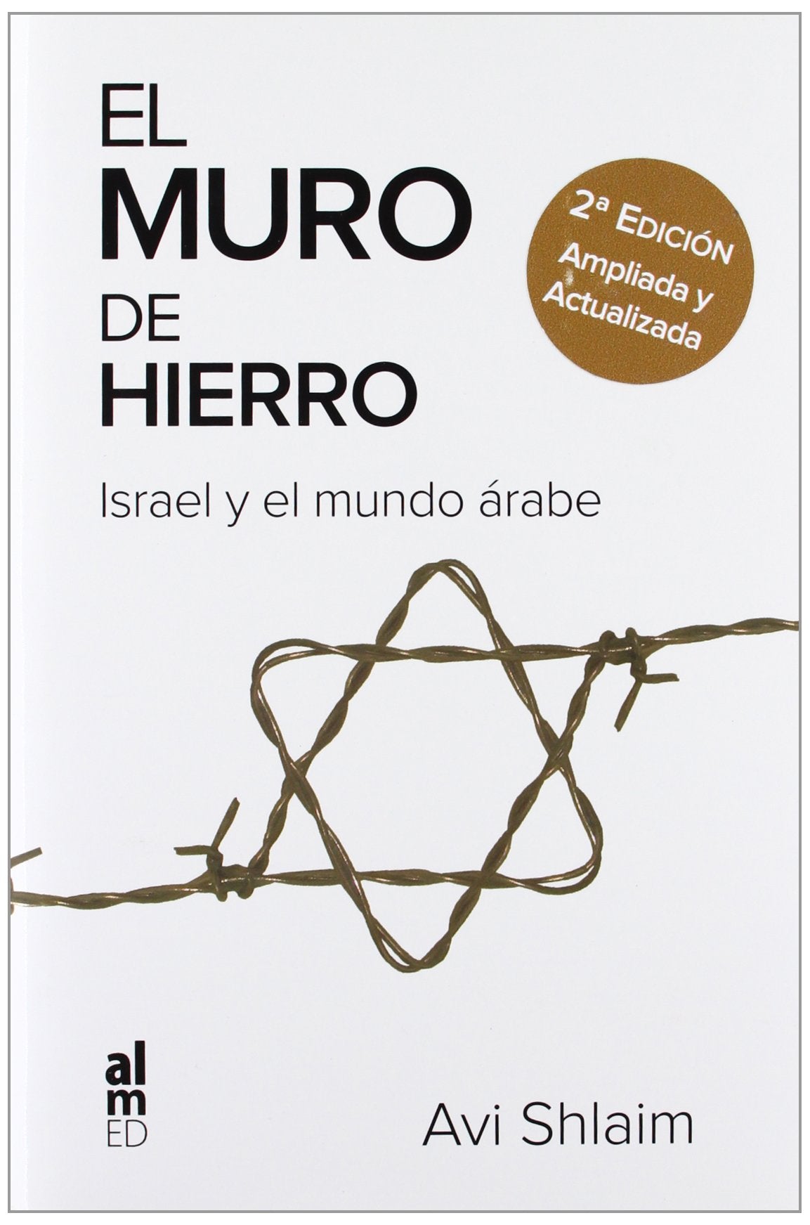 Libro: EL MURO DE HIERRO: ISRAEL Y EL MUNDO ÁRABE (SIN COLECCION)