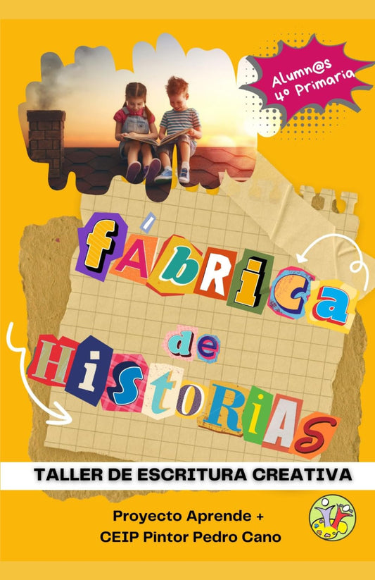 Fábrica de historias: Taller de escritura creativa - Proyecto Aprende+ CEIP Pintor Pedro Cano