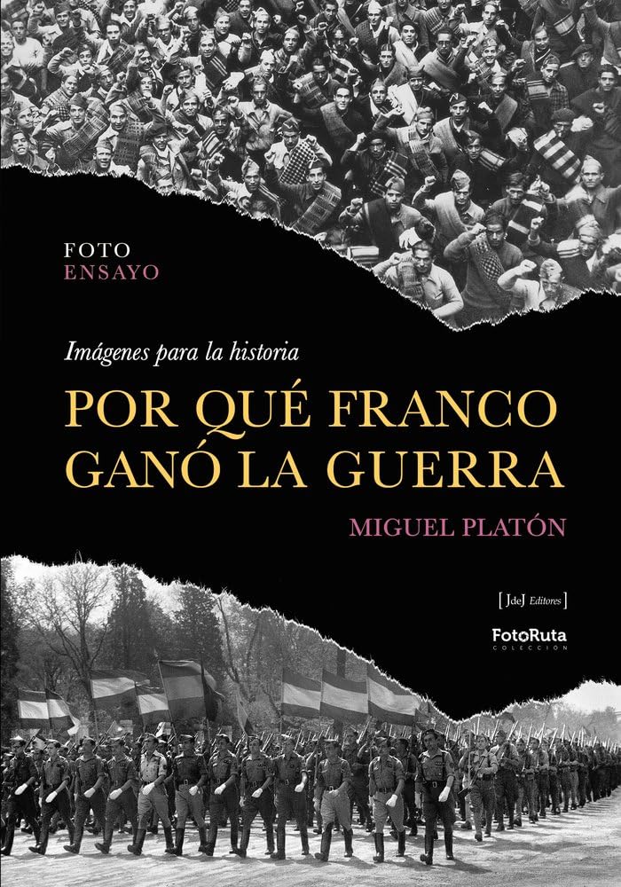 Libro: POR QUÉ FRANCO GANÓ LA GUERRA. Imágenes para la Historia. (FotoRuta)