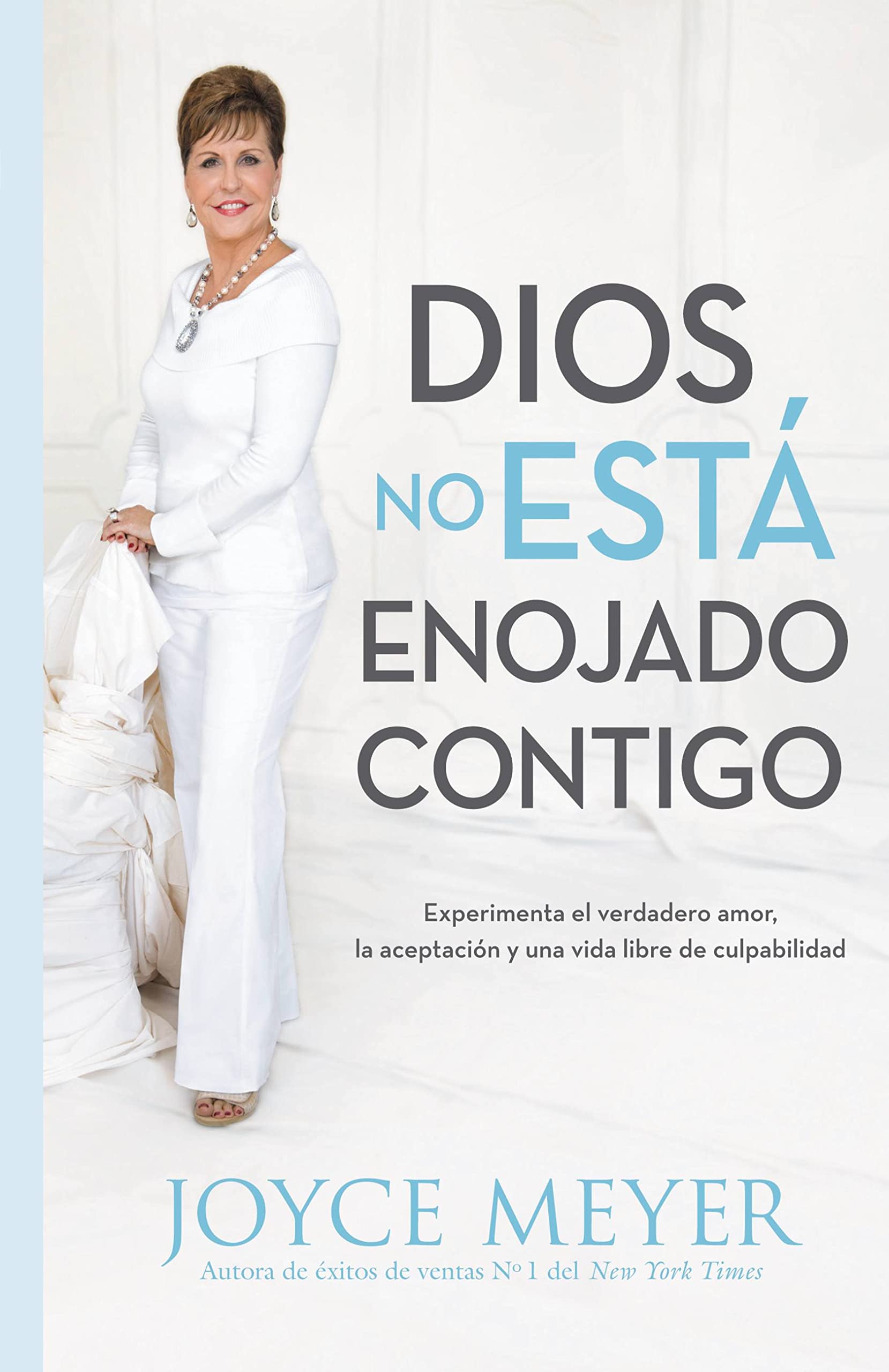 Libro: Dios No Está Enojado Contigo: Experimenta el Verdadero Amor, la Aceptación y una Vida Libre de Culpabilidad