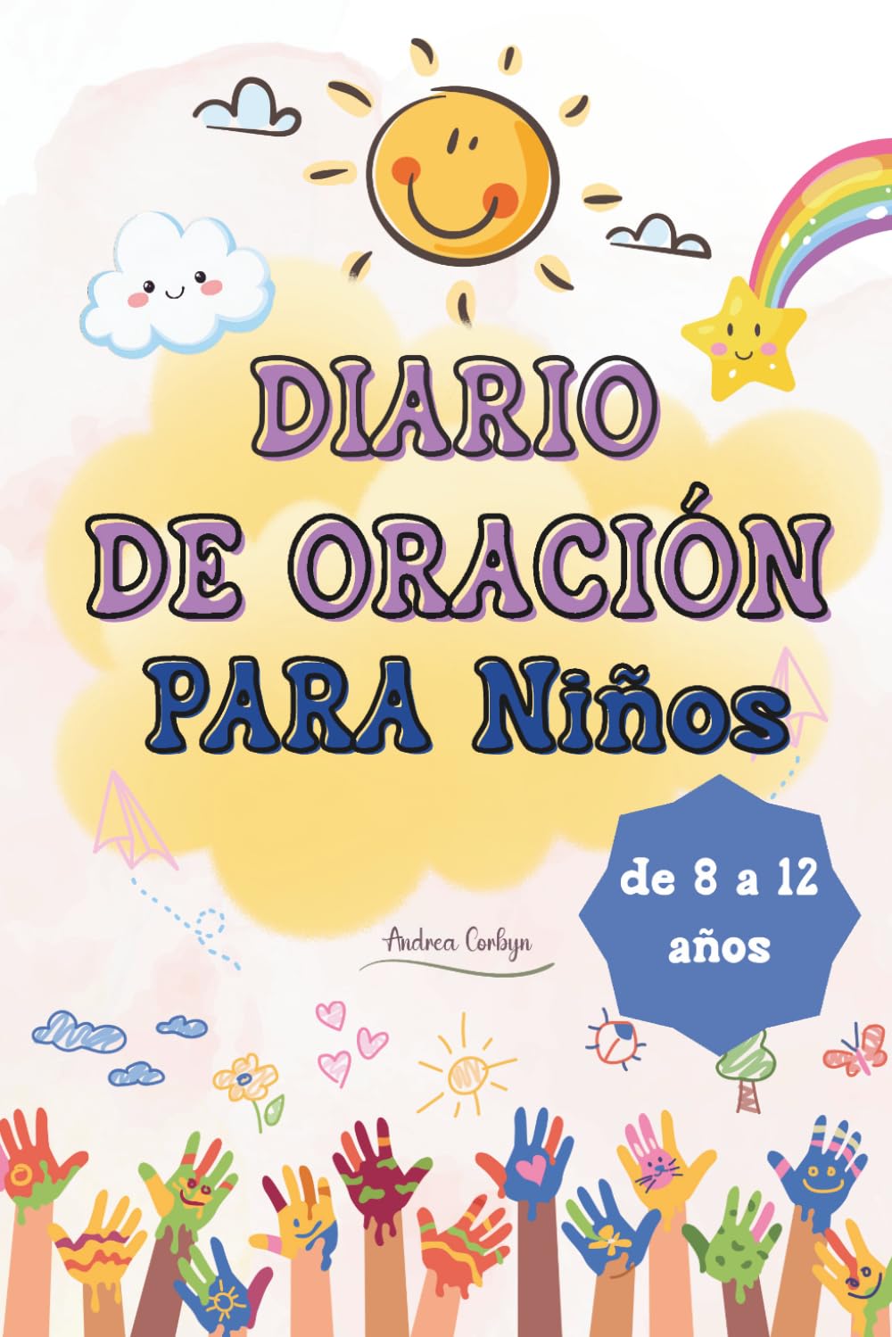 Libro: Diario de Oración para Niños de 8 a 12 años: Indicaciones diarias divertidas y suaves para ayudar a niñas y niños a orar, dibujar, practicar la ... con sus propias palabras. (Spanish Edition)
