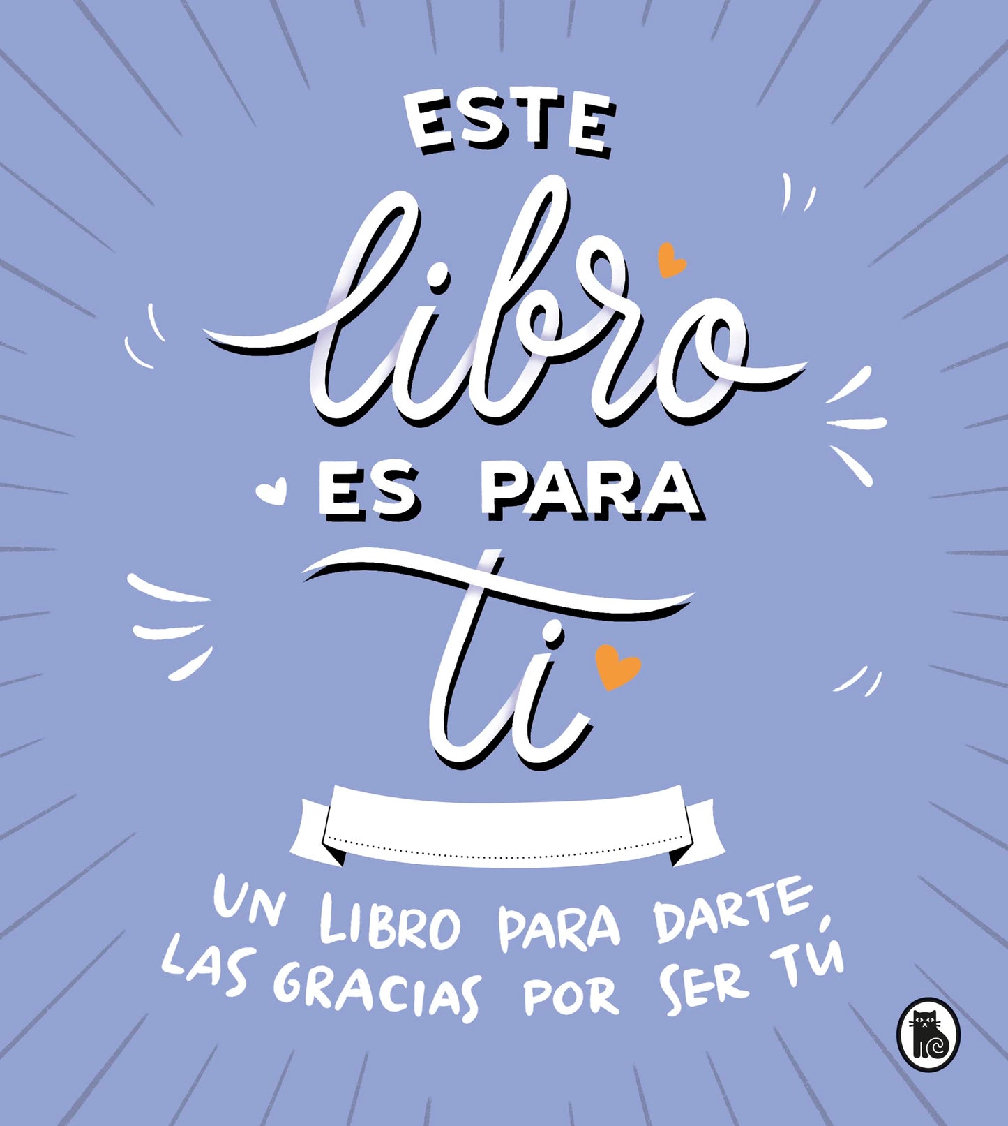 Libro: Este libro es para ti: Un libro para darte las gracias por ser tú