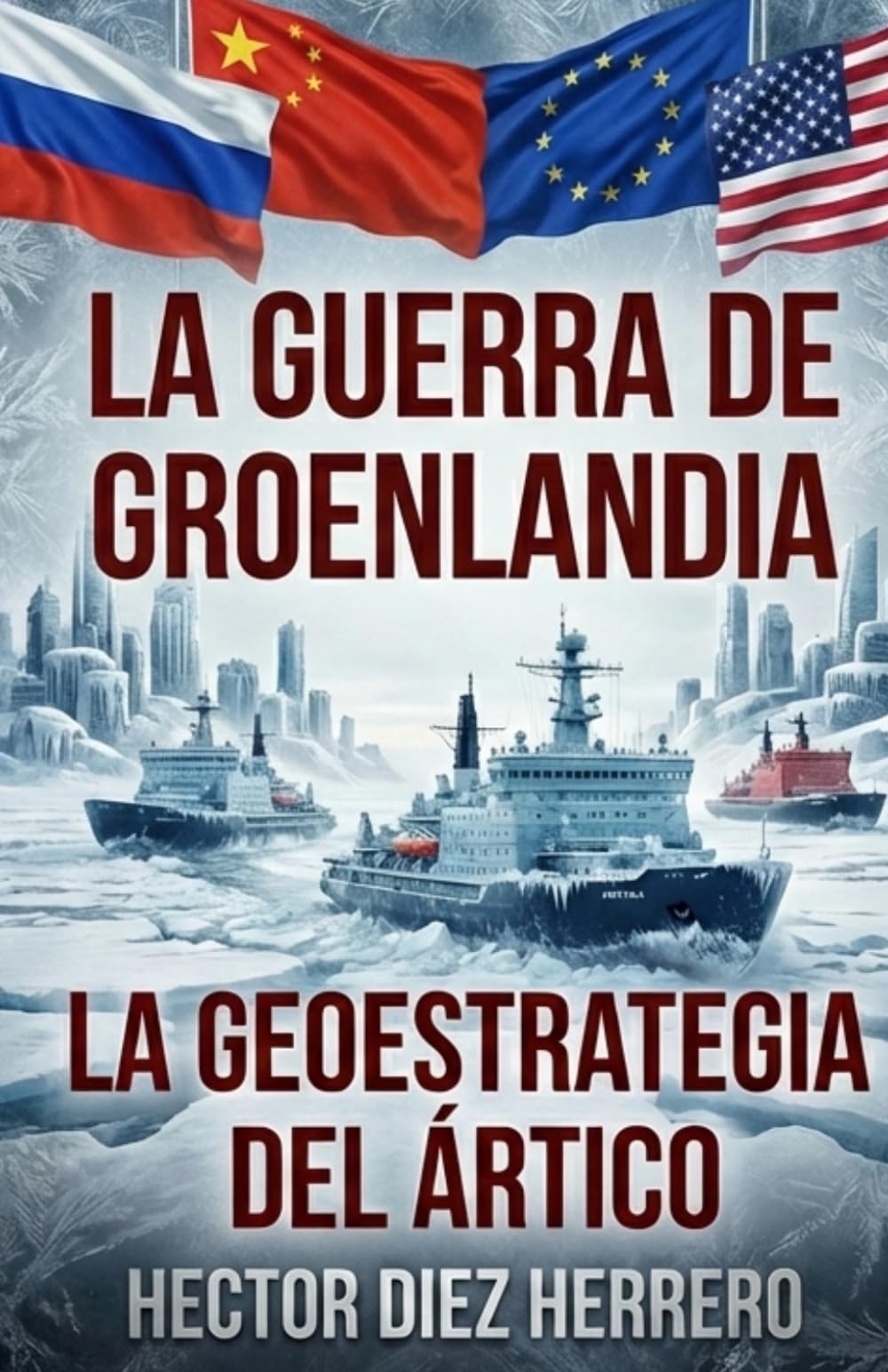 Libro: LA GUERRA DE GROENLANDIA: LA GEOESTRATEGIA DEL ÁRTICO (Spanish Edition)