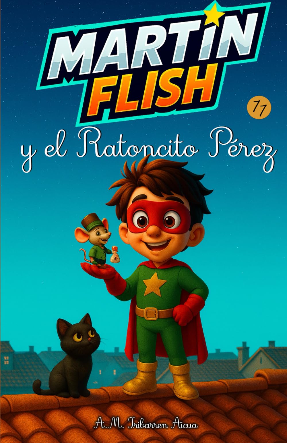 Libro: Martínflish y el Ratoncito Pérez (Las Aventuras de MartínFlish (Tapa blanda LETRA LIGADA)) (Spanish Edition)