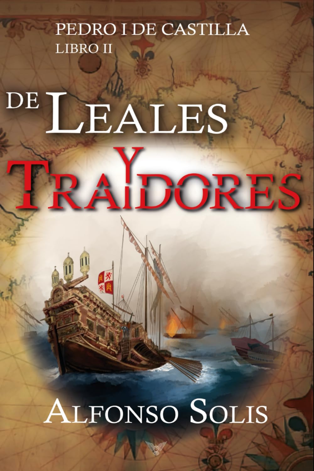 Libro: De Leales y Traidores (Pedro I de Castilla - LIbro II): Novela histórica (Spanish Edition)