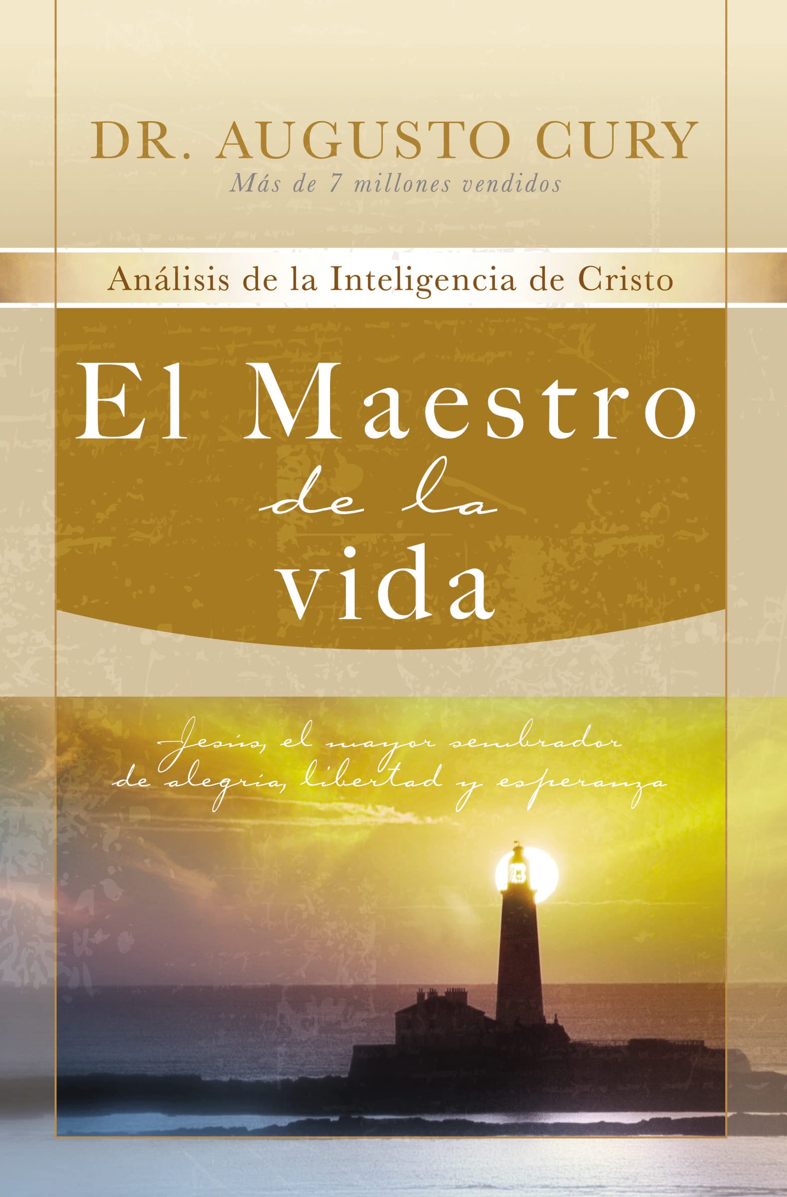 Libro: El Maestro de la vida: Jesús, el mayor sembrador de alegría, libertad y esperanza (Análisis de la inteligencia de Cristo/ Analysis of Christ’s Intelligence, 3)