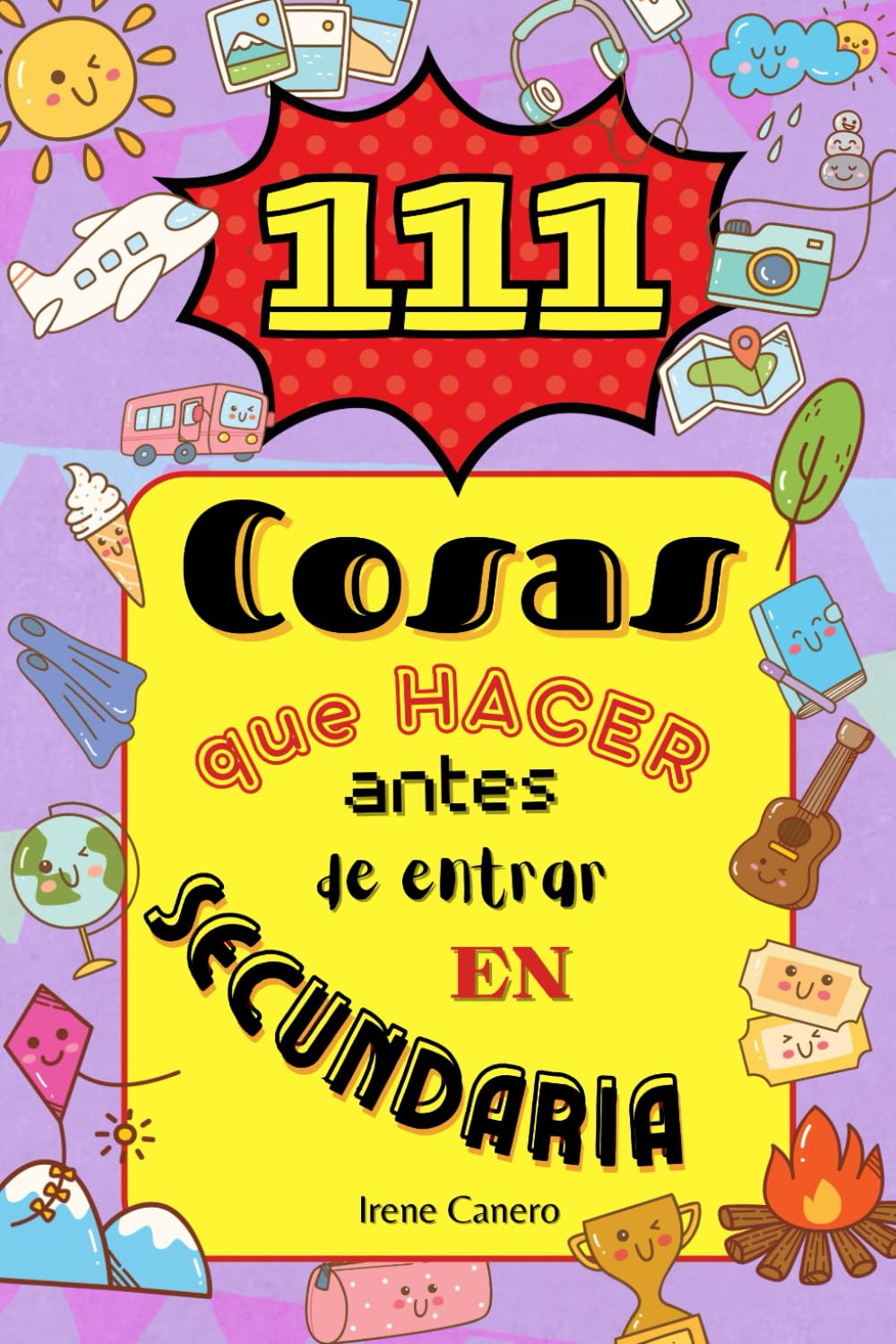 Libro: 111 Cosas que hacer antes de ir a secundaria: Estimula la creatividad con actividades imprescindibles para niños antes de cumplir 12 años, ser adolescentes y hacerse mayores. (Spanish Edition)