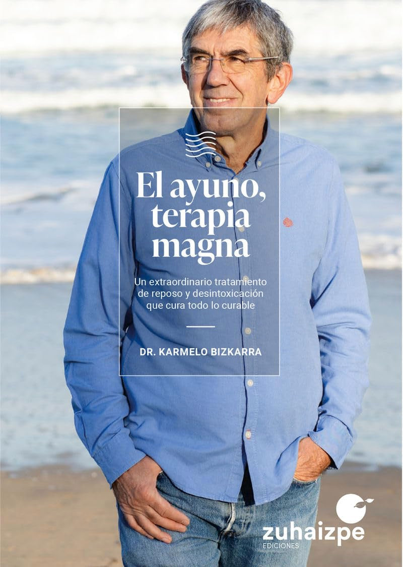 Libro: El ayuno, terapia magna: Un extraordinario tratamiento de reposo y desintoxicación que cura todo lo curable