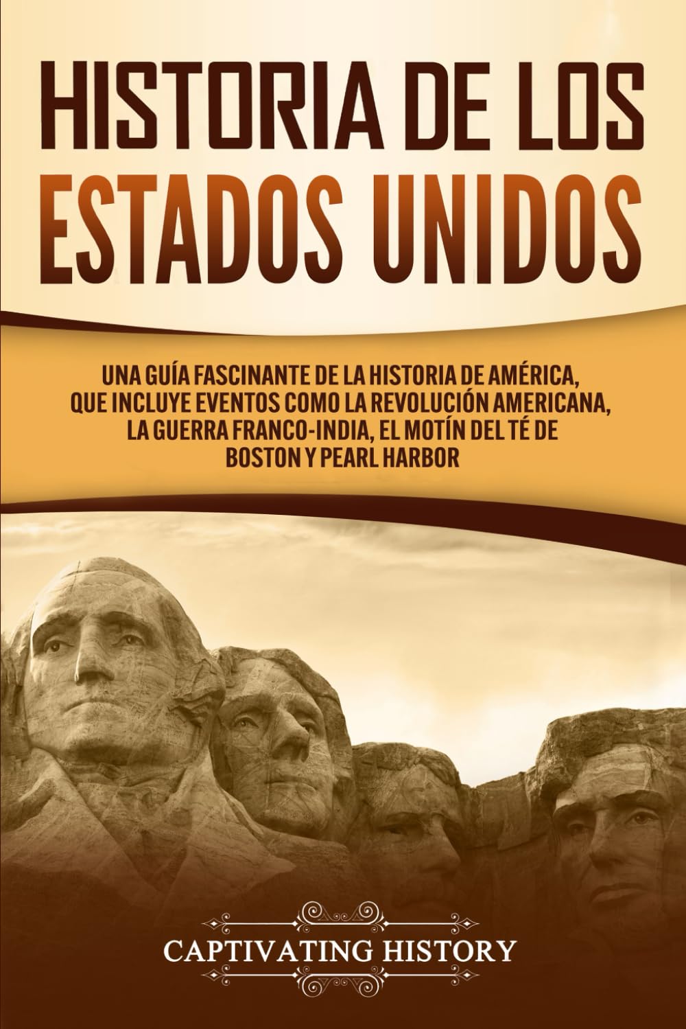 Libro: Historia de los Estados Unidos: Una guía fascinante de la historia de América, que incluye eventos como la Revolución americana, la guerra ... (Historia de EE. UU.) (Spanish Edition)