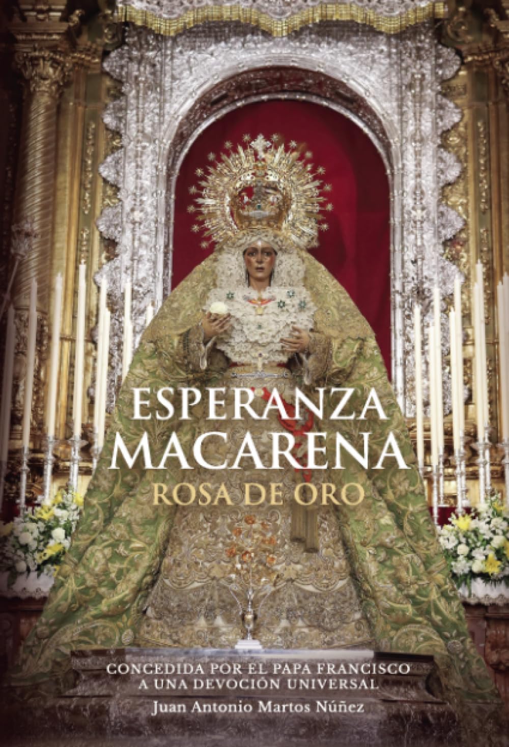 Libro: Esperanza Macarena Rosa de Oro: Concedida por el Papa Francisco a una devoción universal (Spanish Edition)