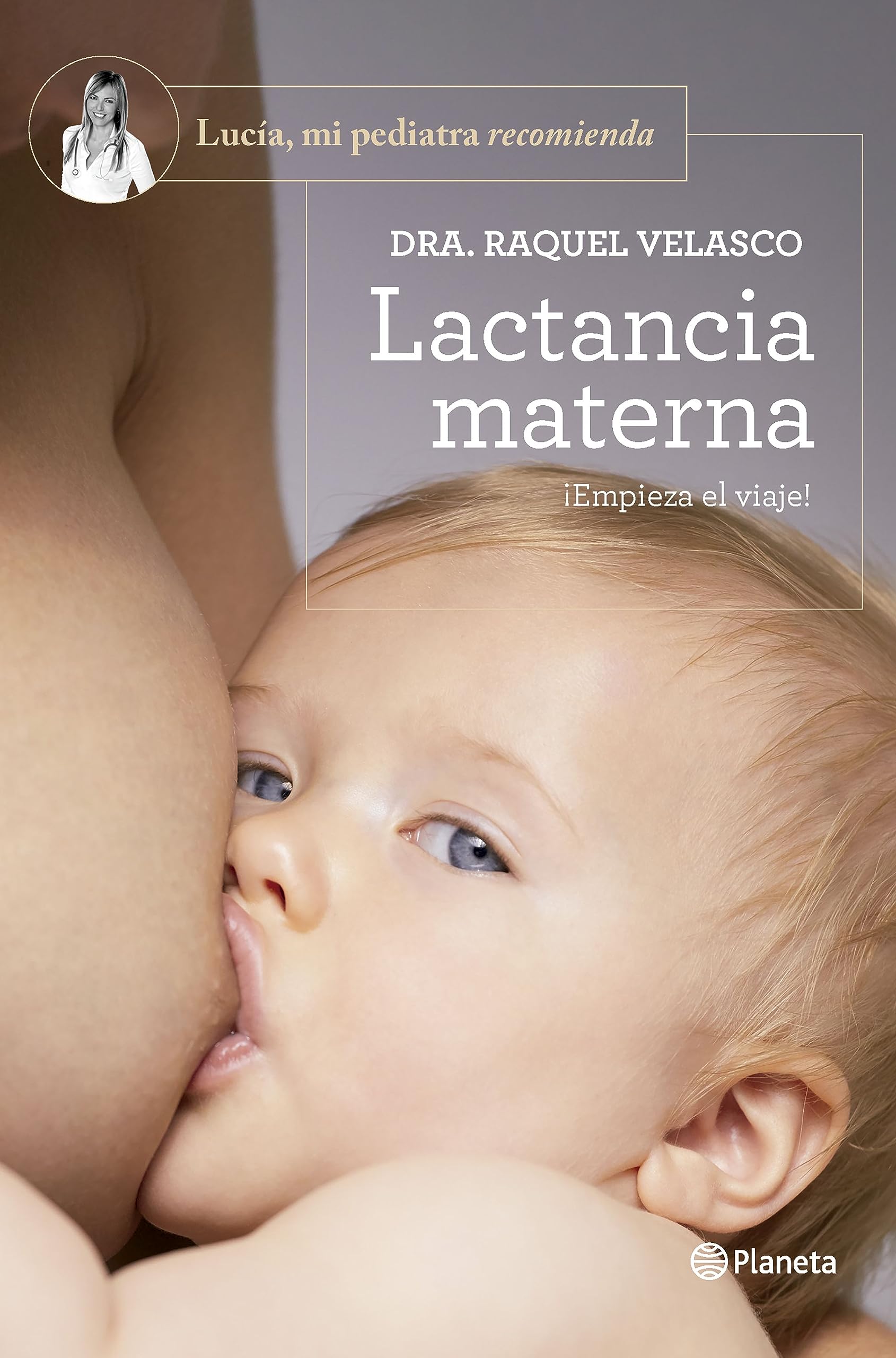 Libro: Lactancia materna: ¡Empieza el viaje! (Lucía, mi pediatra recomienda)