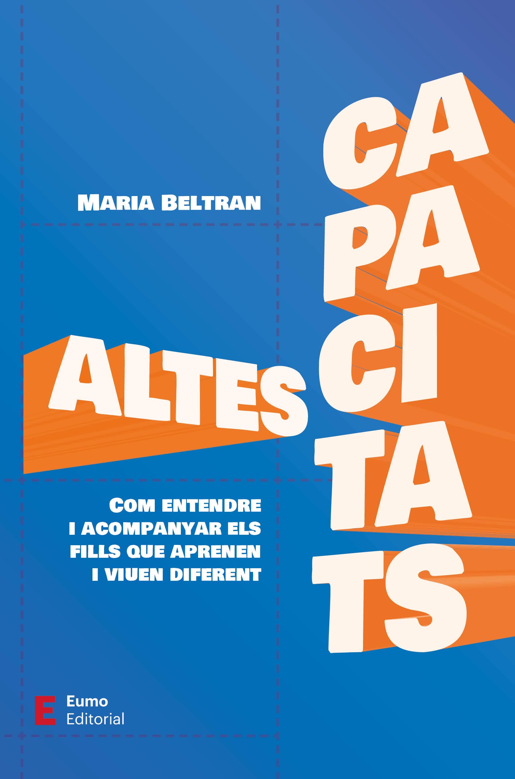 Libro: Altes capacitats: Com entendre i acompanyar els fills que aprenen i viuen diferent