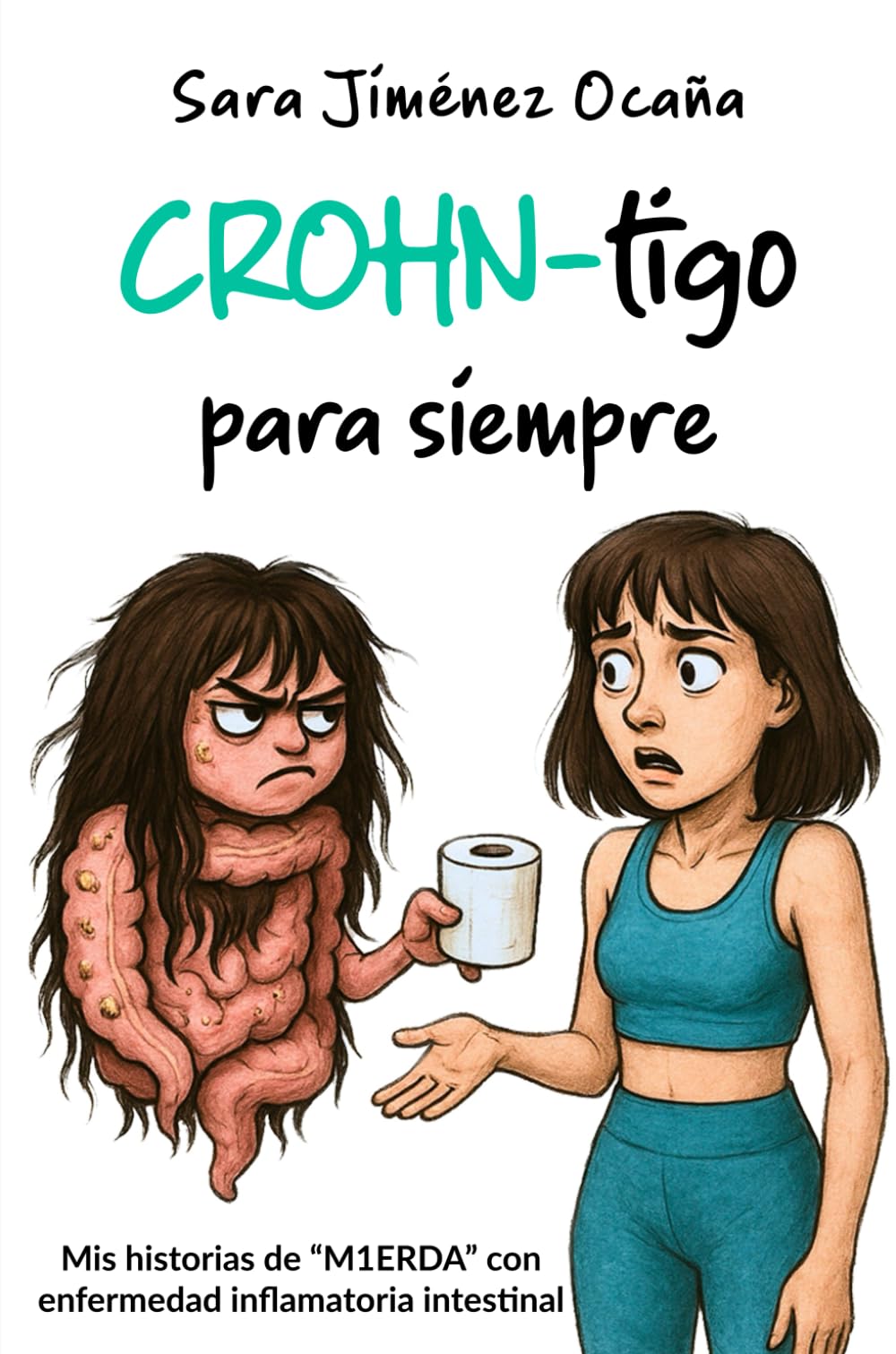 Libro: CROHN-tigo para siempre: Mis historias de “M1ERDA” con enfermedad inflamatoria intestinal (Spanish Edition)