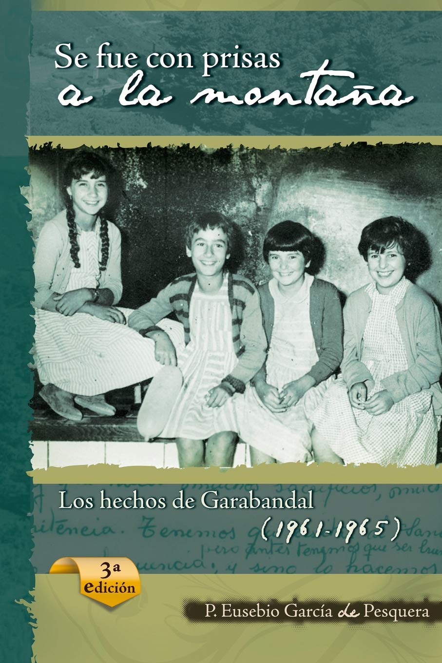 Se fue con prisas a la montaña: Los hechos de Garabandal (1961-1965)