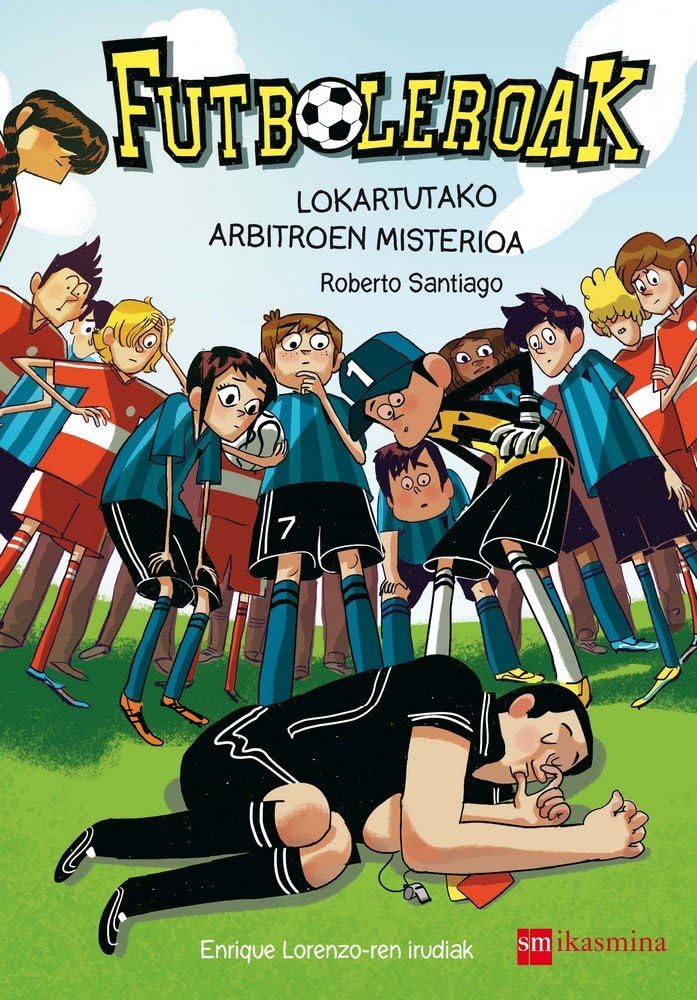 Libro: Futboleroak 1: Lokartutako arbitroen misterioa