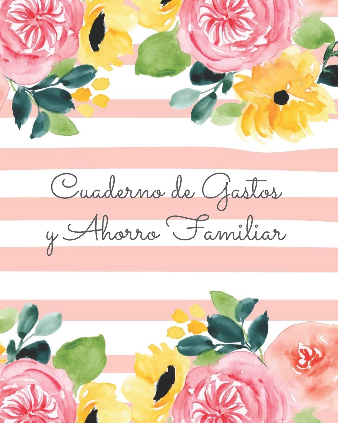 Libro: Cuaderno de Gastos y Ahorro Familiar: Planificador contable de finanzas personales Budget Planner Libro de Cuentas para el Ahorro Domestico Tema flores rayas 20 x 25 cm (Spanish Edition)