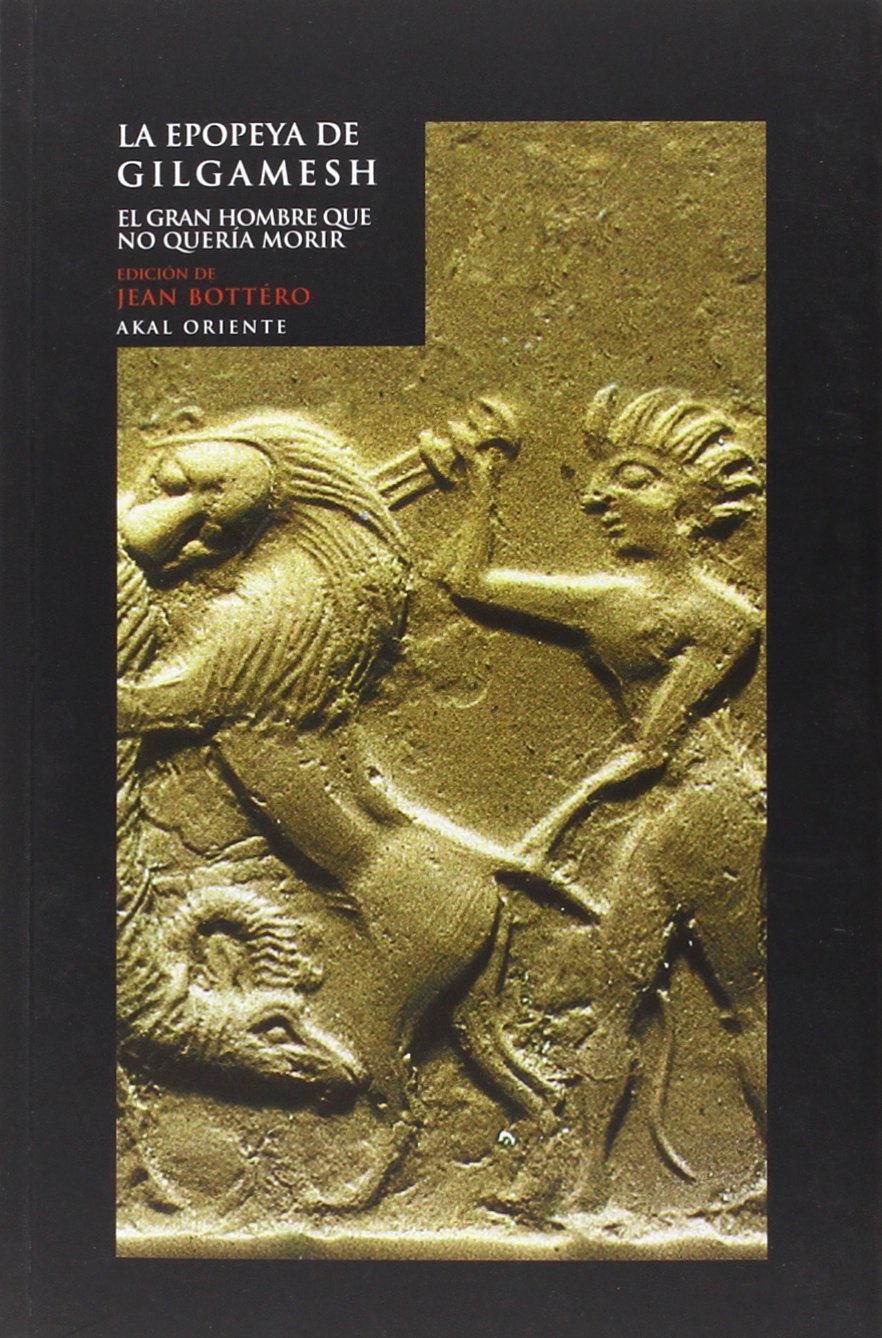 Libro: La epopeya de Gilgamesh. El gran hombre que no quería morir: 1 (Oriente)