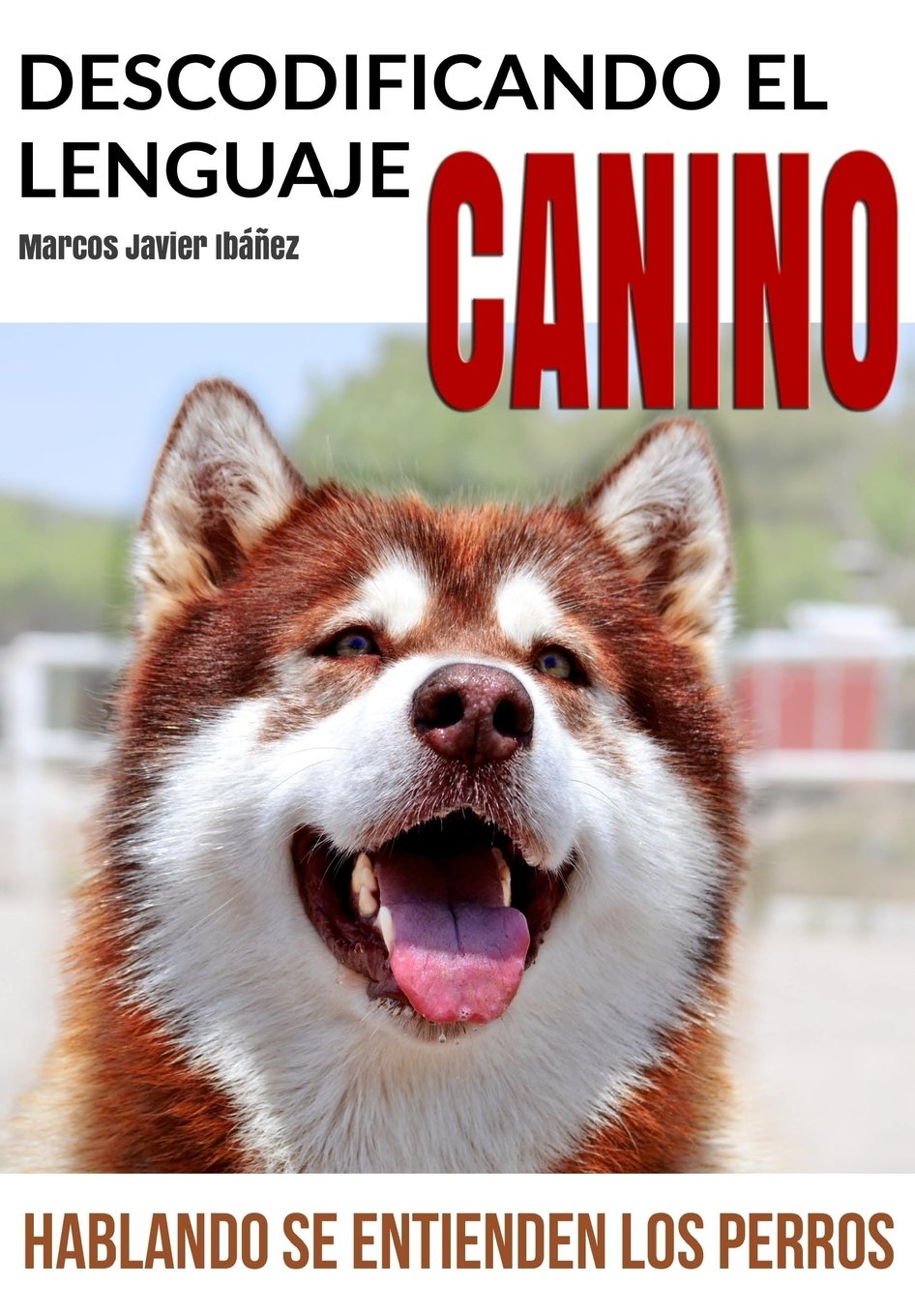 Libro: Descodificando el Lenguaje Canino: Hablando se entienden los Perros