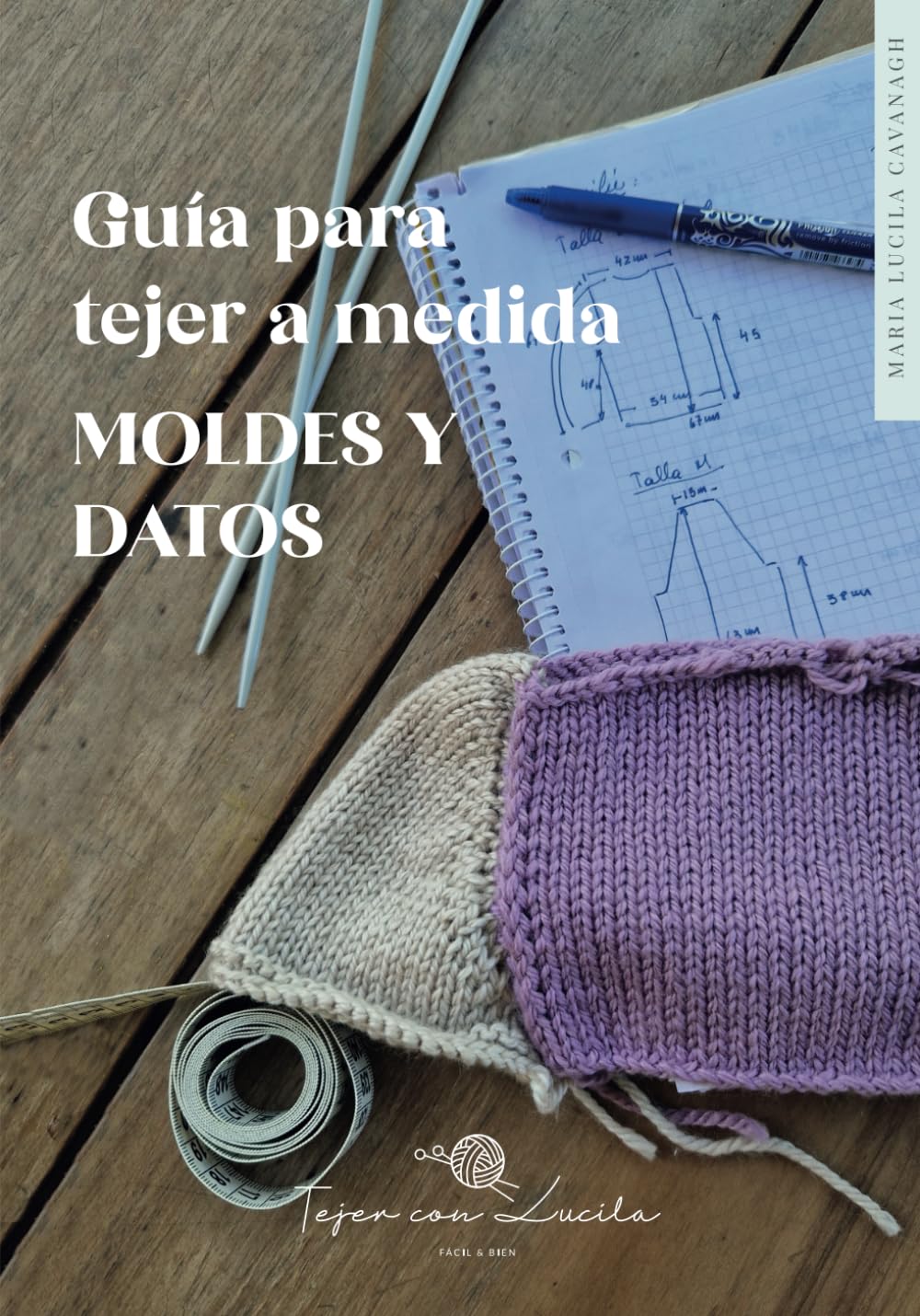 Libro: MOLDES Y DATOS: Guía para tejer a medida: de Tejer con Lucila
