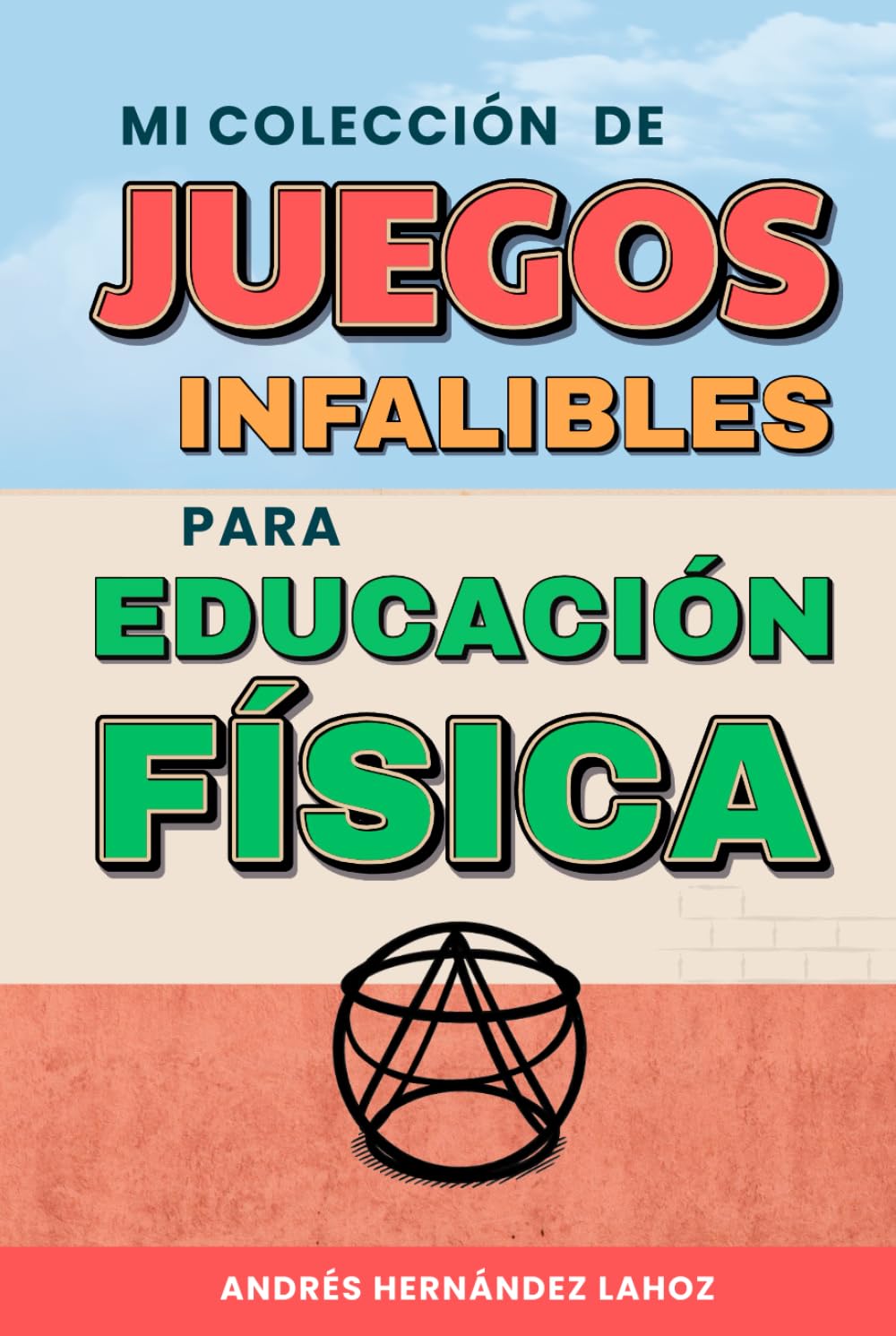 Libro: Mi colección de juegos infalibles para educación física: 99 juegos que funcionan y tus alumnos querrán repetir