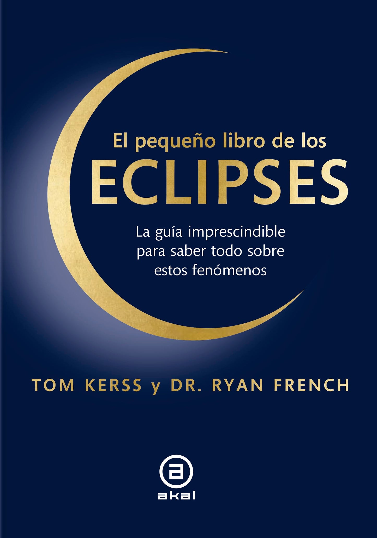 Libro: El pequeño libro de los eclipses: La guía imprescindible para saber todo sobre estos fenómenos: 44 (Astronomía)