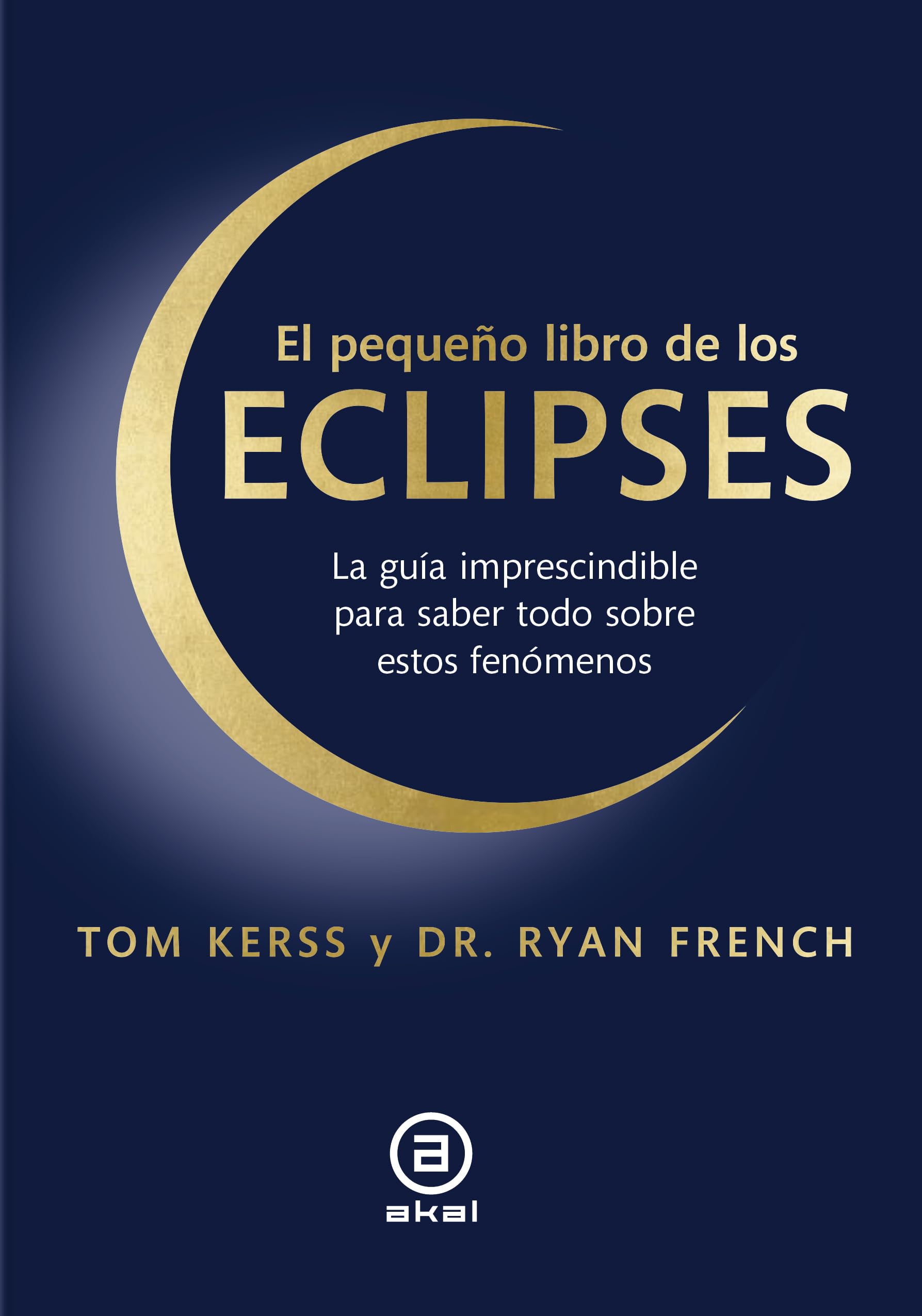 Libro: El pequeño libro de los eclipses: La guía imprescindible para saber todo sobre estos fenómenos: 44 (Astronomía)