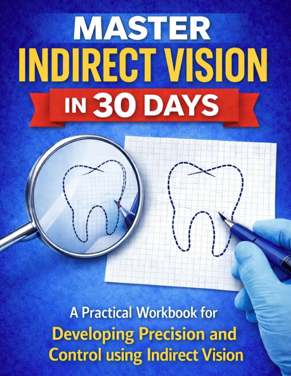 Libro: Master Indirect Vision in 30 Days: A Practical Workbook for Developing Precision and Control using Indirect Vision