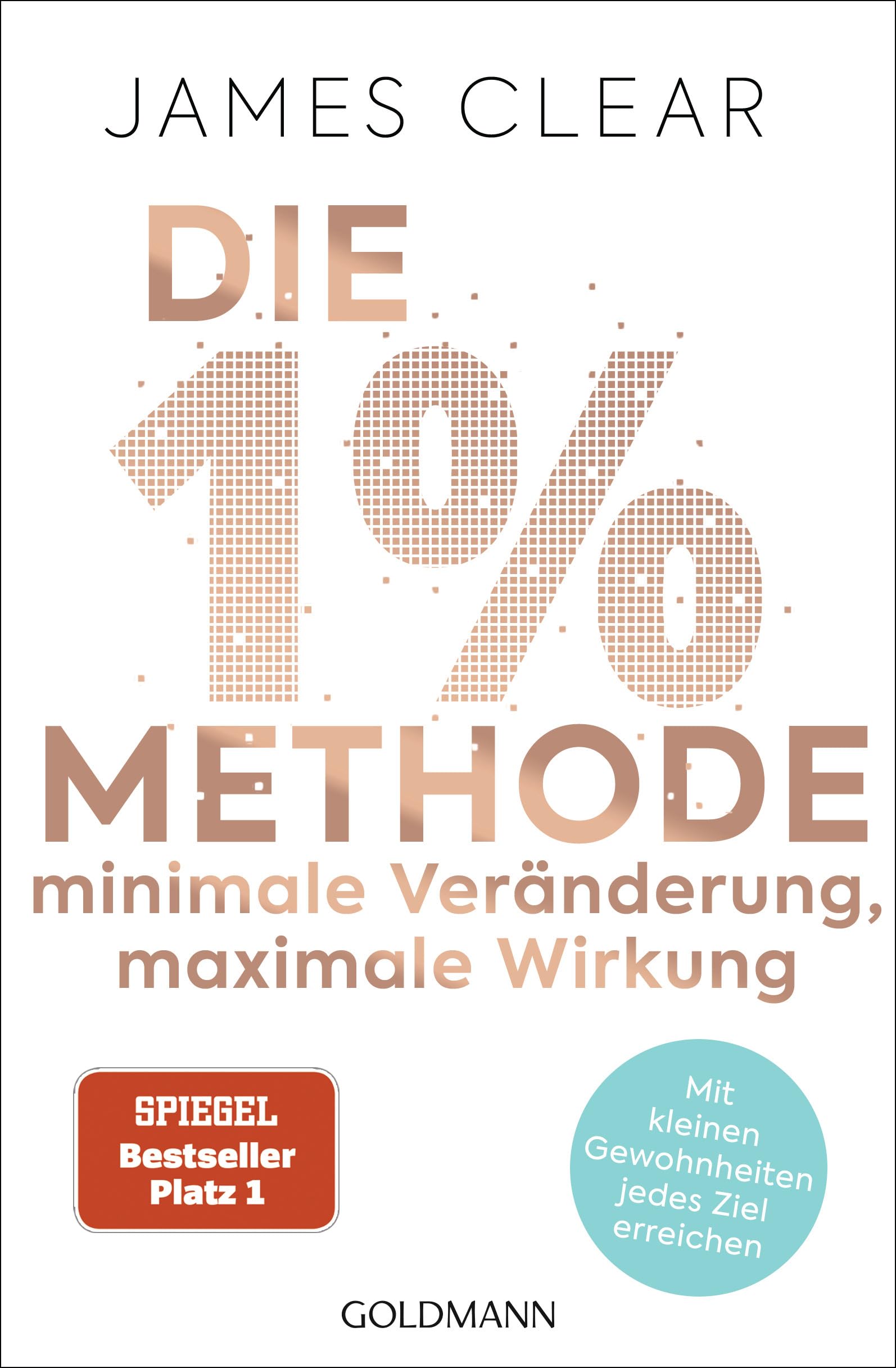 Libro: Die 1%-Methode - Minimale Veränderung, maximale Wirkung: Mit kleinen Gewohnheiten jedes Ziel erreichen - Mit Micro Habits zum Erfolg