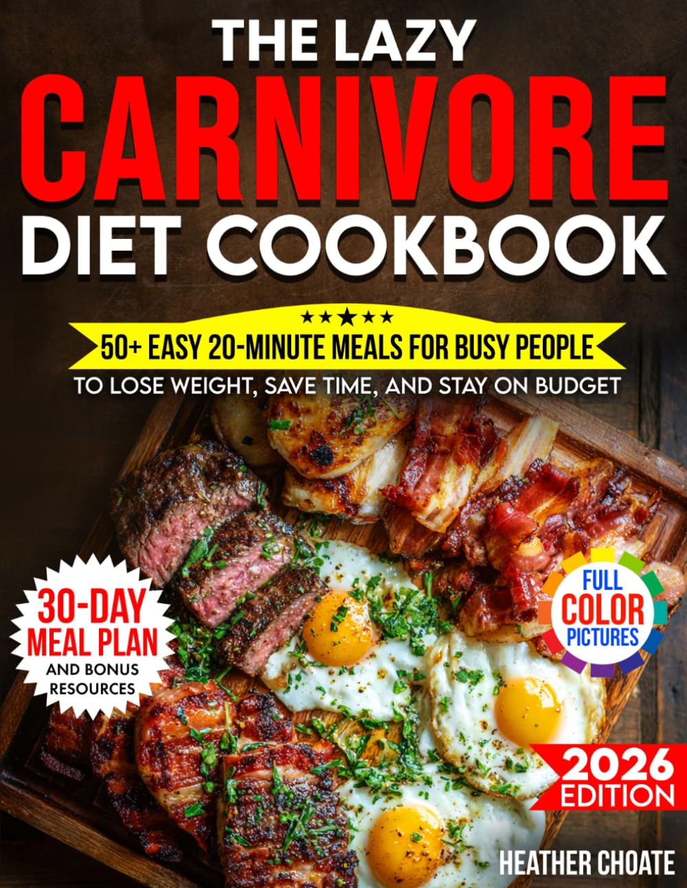 Libro: The Lazy Carnivore Diet Cookbook: 50+ Easy 20-Minute Meals for Busy People to Lose Weight, Save Time, and Stay on Budget (Carnivore Diet for Beginners on a Budget)