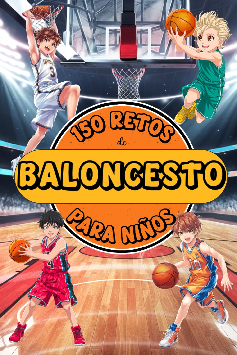 Libro: 150 RETOS DE BALONCESTO PARA NIÑOS: Libro de básquet para niños de 8 a 12 años. ¡A color! Con desafíos, juegos y actividades para desarrollo de la ... Sports: 150 Retos para Jóvenes Campeones)