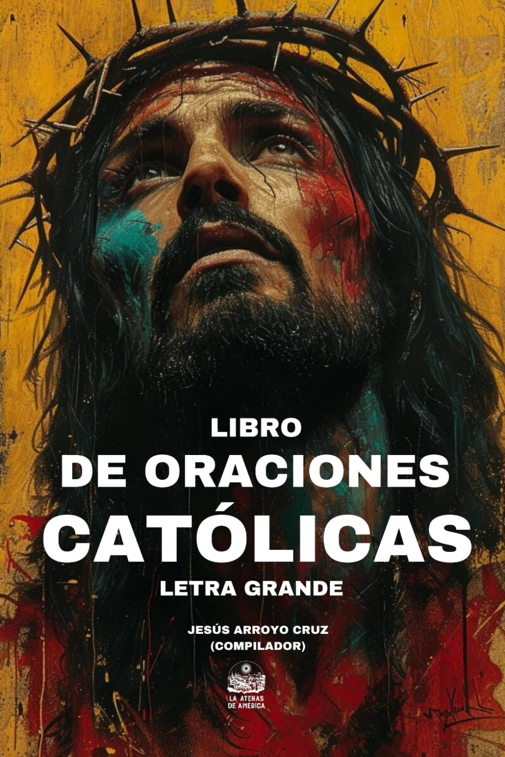 Libro de Oraciones Católicas. Letra grande: Día Santificado, Semana Santificada, Mes Santificado, Año Santificado, Semana Santa