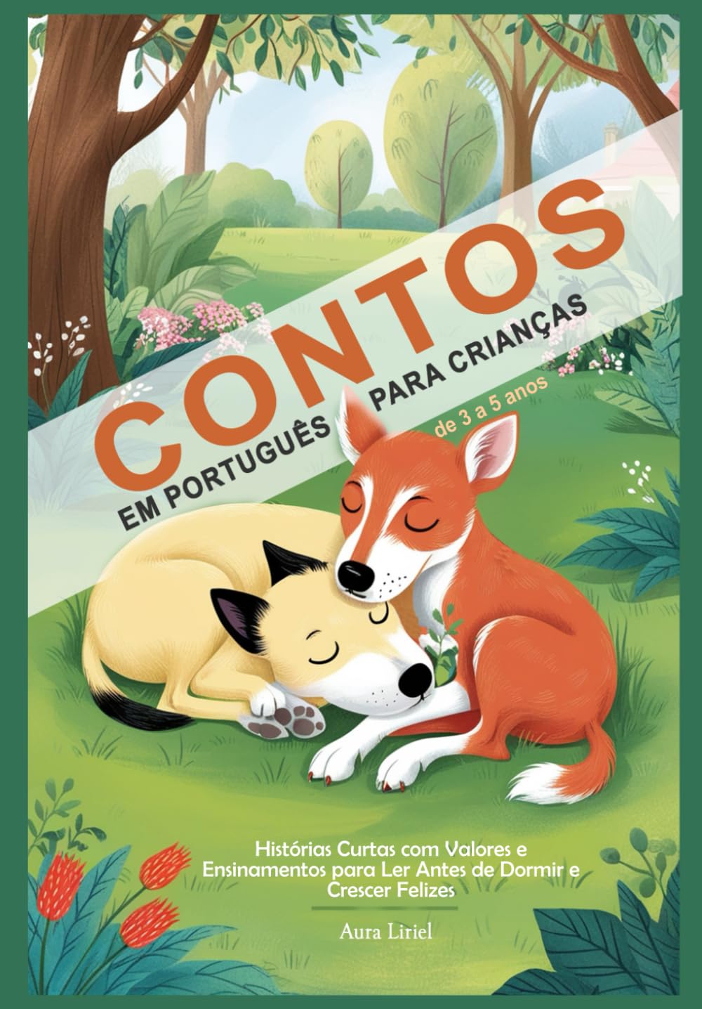 Libro: Contos em Português para Crianças de 3 a 5 Anos: Histórias Curtas com Valores e Ensinamentos para Ler Antes de Dormir e Crescer Felizes
