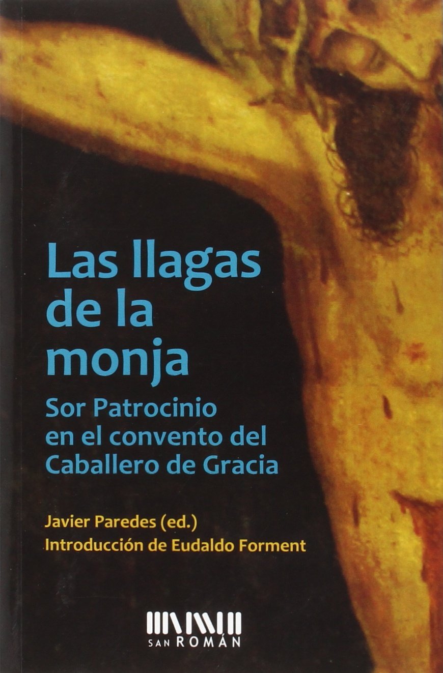 Libro: Las llagas de la monja.: Sor Patrocinio en el convento del Caballero de Gracia 1829-1835