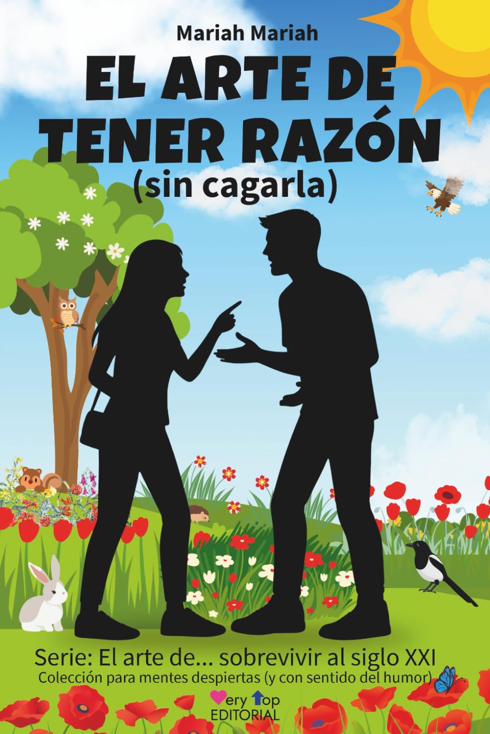 Libro: El arte de tener razón (sin cagarla): 40 técnicas probadas para ganar discusiones, defender tus ideas con humor e ingenio, detectar trampas, evitar ... (El arte de... sobrevivir al siglo XXI)