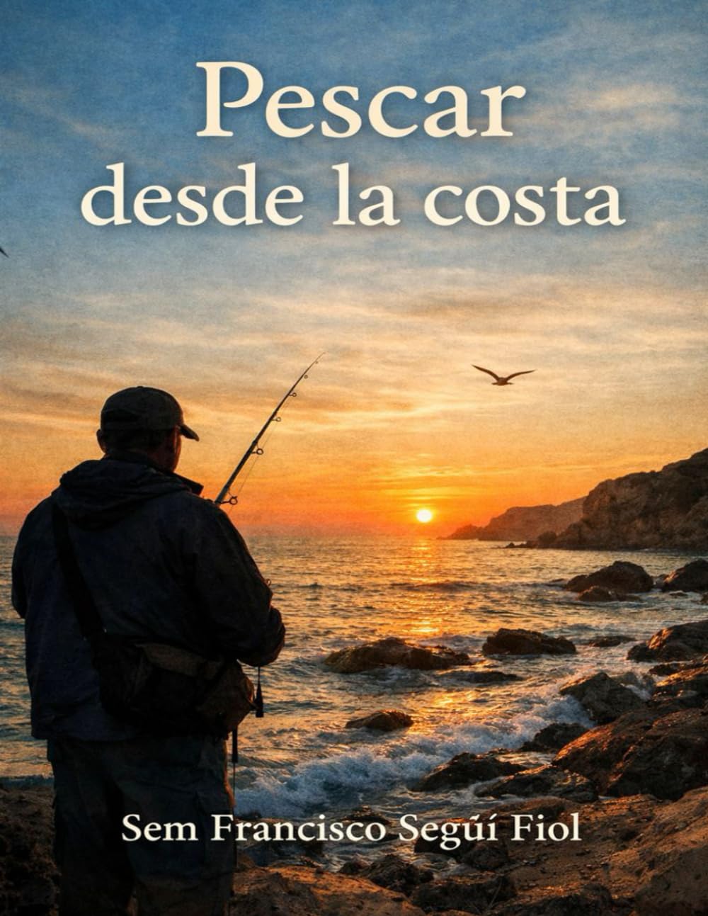 Libro: PESCAR DESDE LA COSTA (Pesca artesanal de superficie)