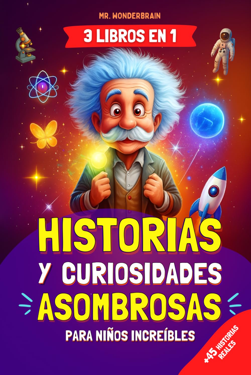 Libro: Historias y curiosidades asombrosas para niños increíbles: - 3 LIBROS EN 1 - Historias reales e inspiradoras del mundo que enseñan valores de forma divertida y educativa