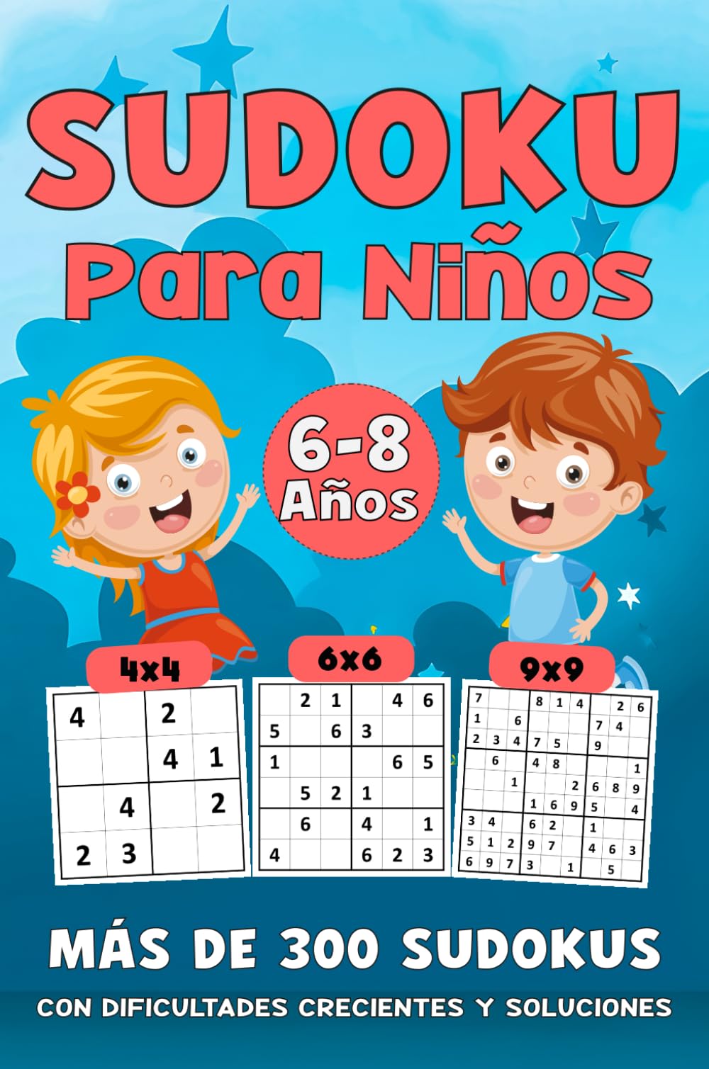 Libro: Sudoku Para Niños 6-8 Años: Más de 300 Sudokus para niños con soluciones | Libro con rompecabezas 4x4 6x6 y 9x9 (Spanish Edition)