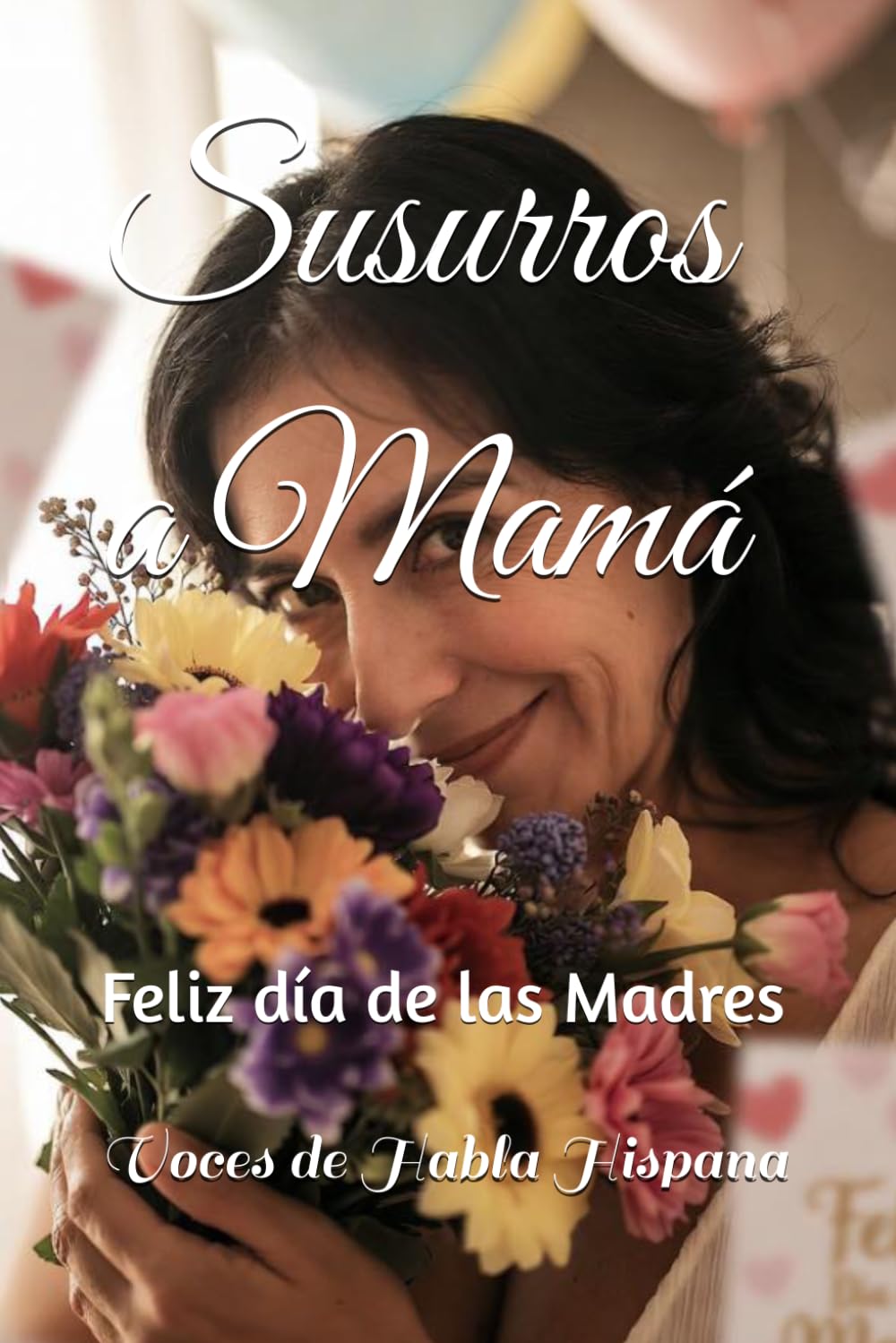 Libro: Susurros a Mamá: Feliz Día de las Madres (Spanish Edition)