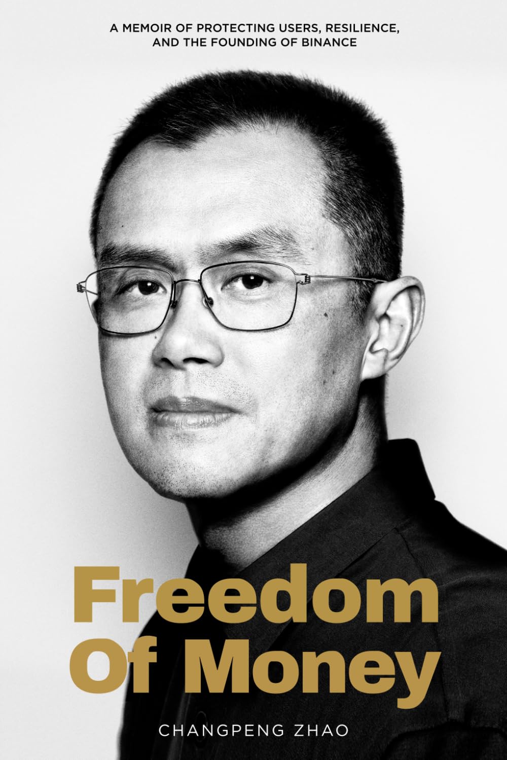 Libro: Freedom of Money: A Memoir of Protecting Users, Resilience, and the Founding of Binance