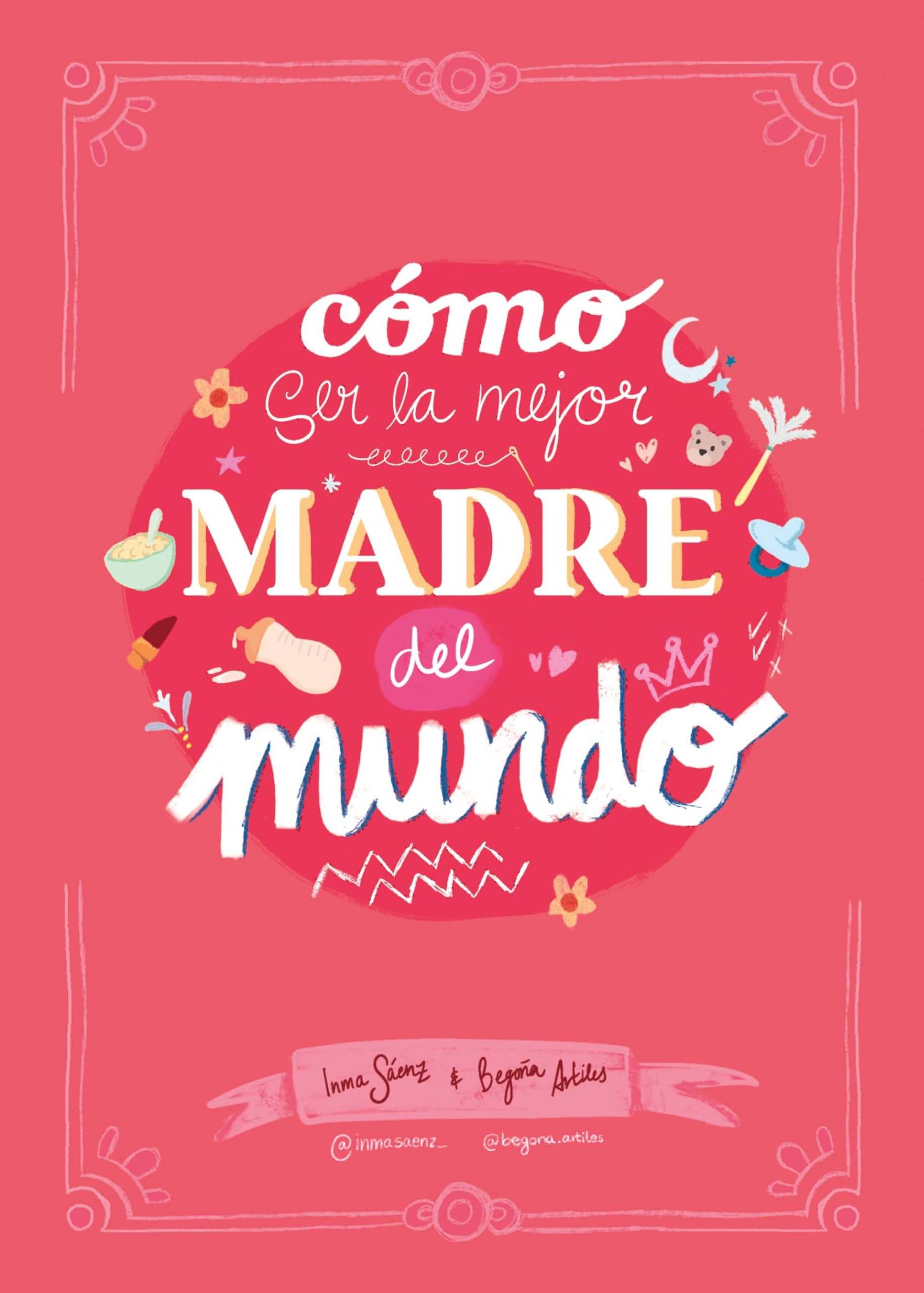 Libro: Cómo ser la mejor madre del mundo (Humor)