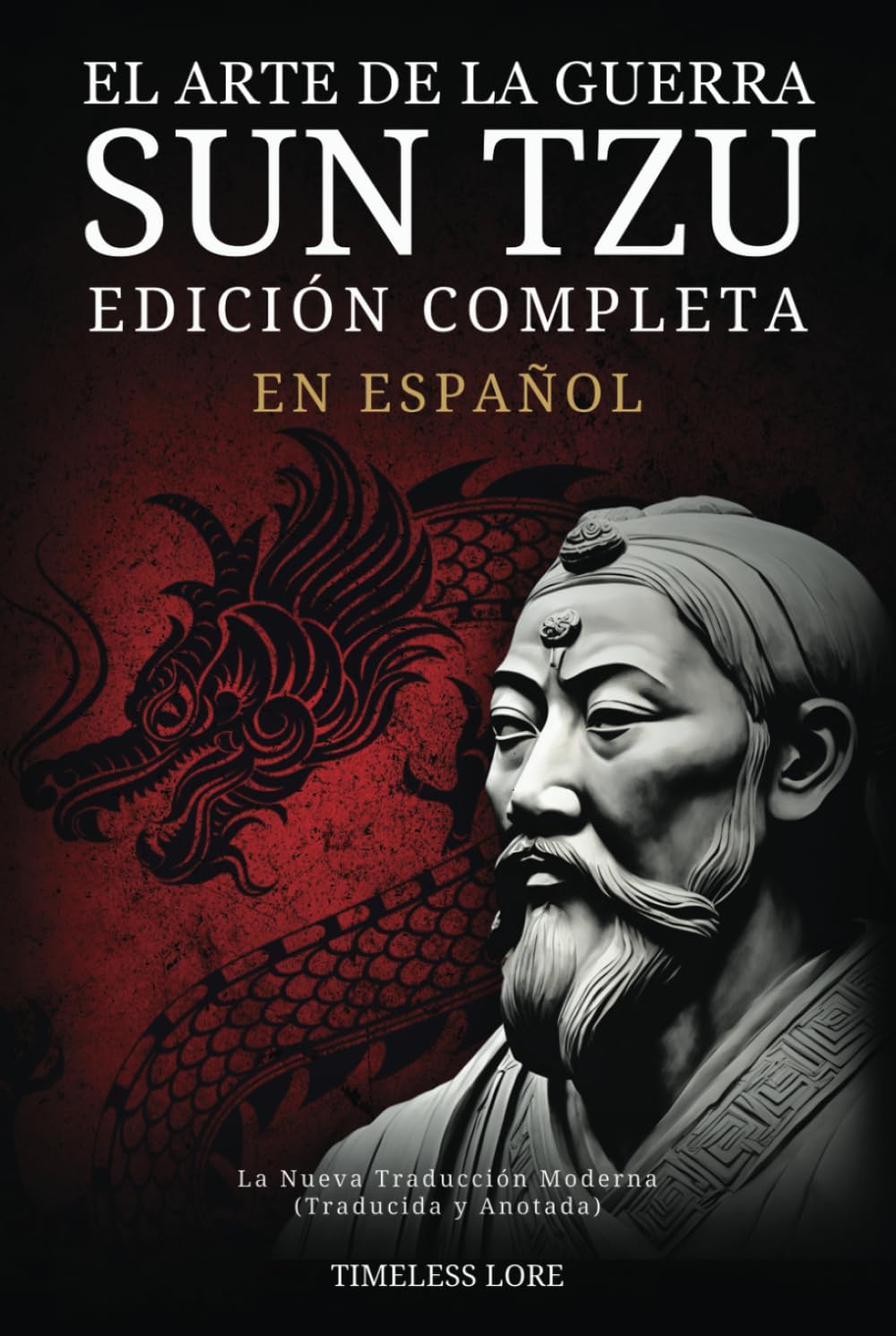 Libro: El Arte de la Guerra Sun Tzu en Español - Edición Completa: La Nueva Traducción Moderna (Traducida y Anotada)